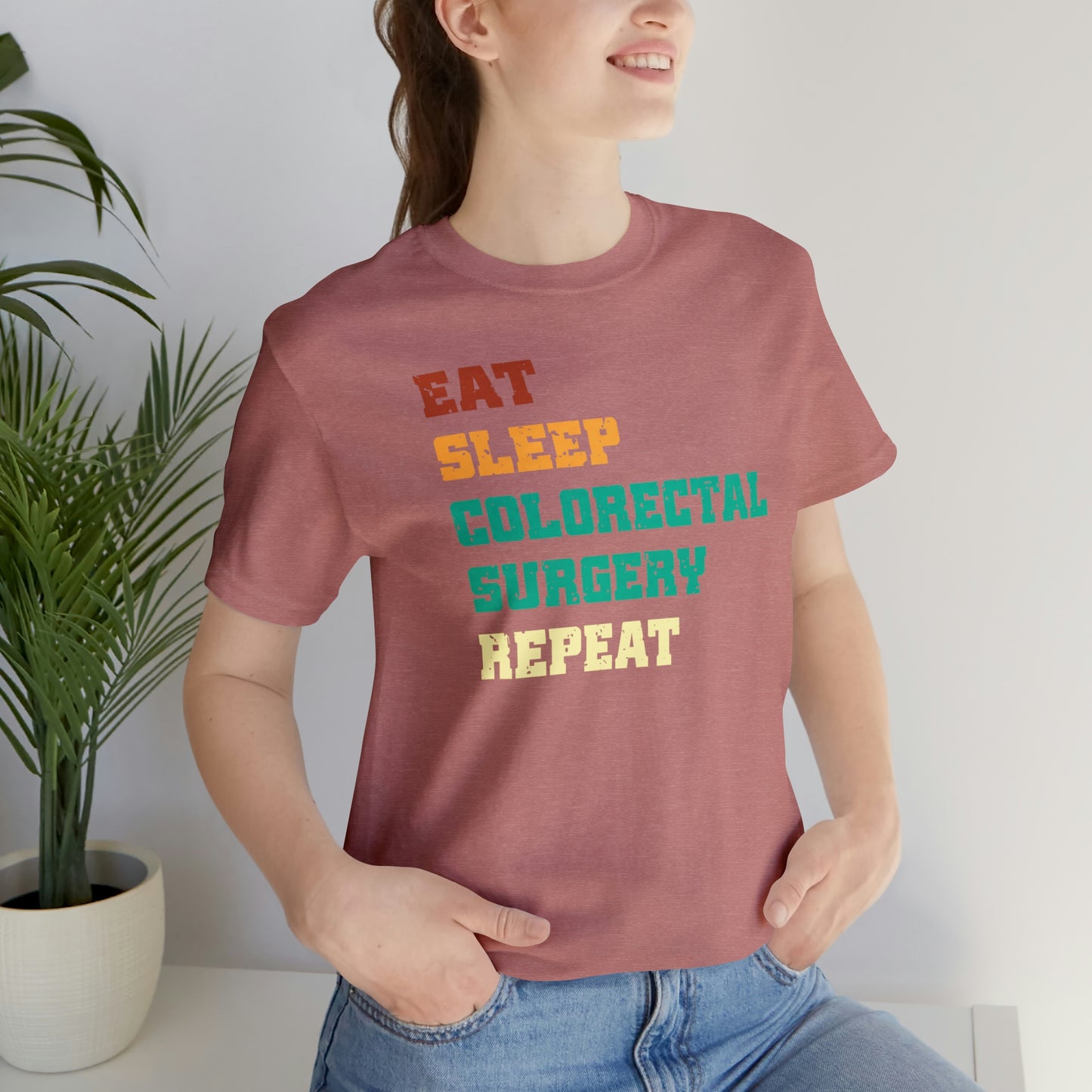 Eat Sleep Colorectal Surgery Repeat, Unisex T-shirt, Mothers Day, Fathers Day, Doctor, Surgeon, Surgical Team Gift