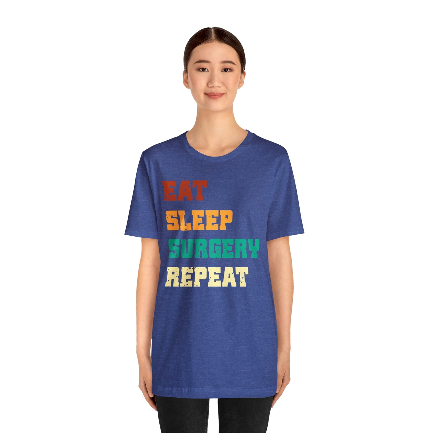 Eat Sleep Surgery Repeat, Unisex T-shirt, Mothers Day, Fathers Day, Doctor, Surgeon, Surgical Team Gift