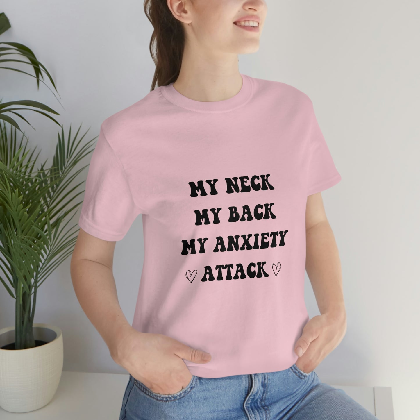 My neck my back my anxiety attack, anxious, ocd, funny tshit, gift for her, gift for him