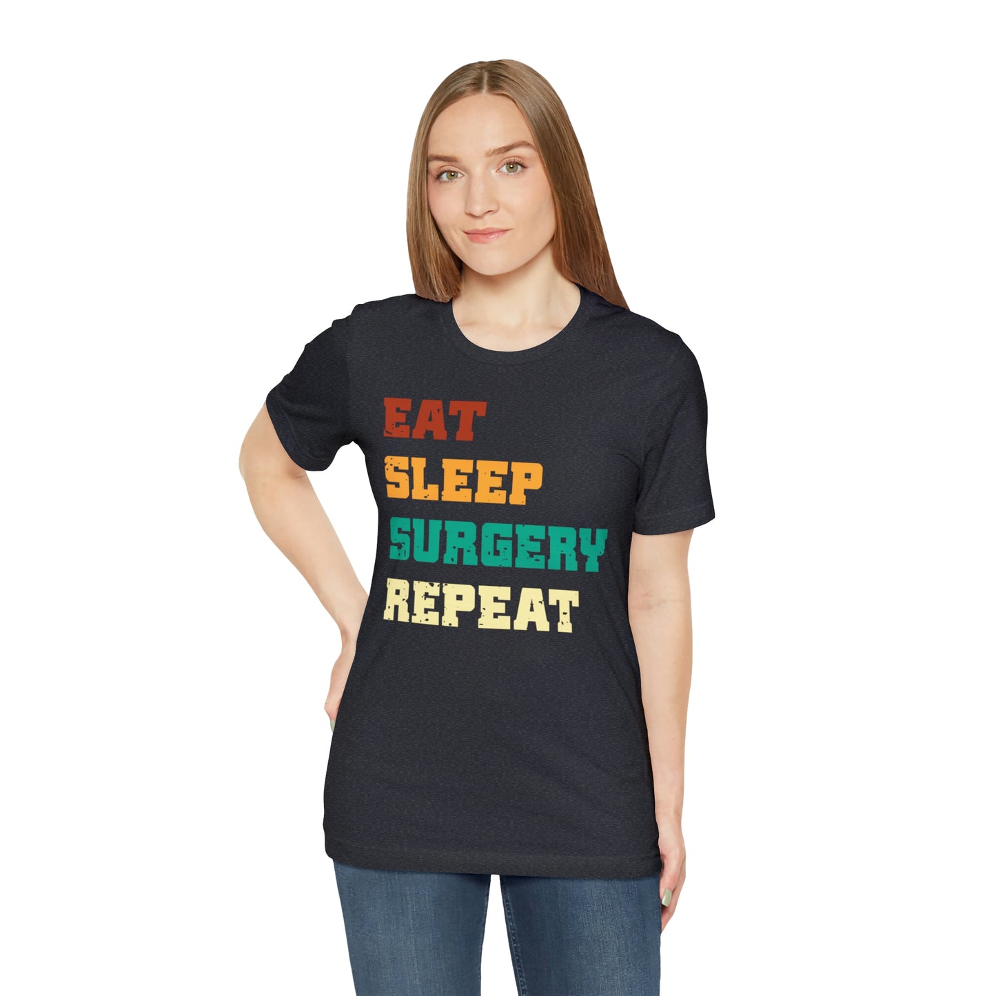 Eat Sleep Surgery Repeat, Unisex T-shirt, Mothers Day, Fathers Day, Doctor, Surgeon, Surgical Team Gift