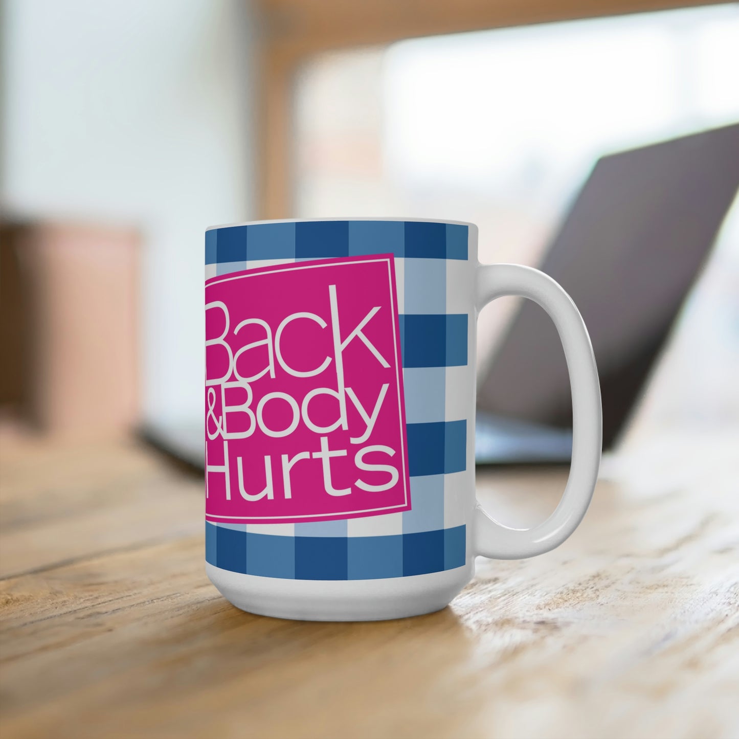 Back & Body Hurts Mug - Perfect gift for everyone Gifts for Mother's Day, Friends, Grandparents, Teachers, Employee funny mug