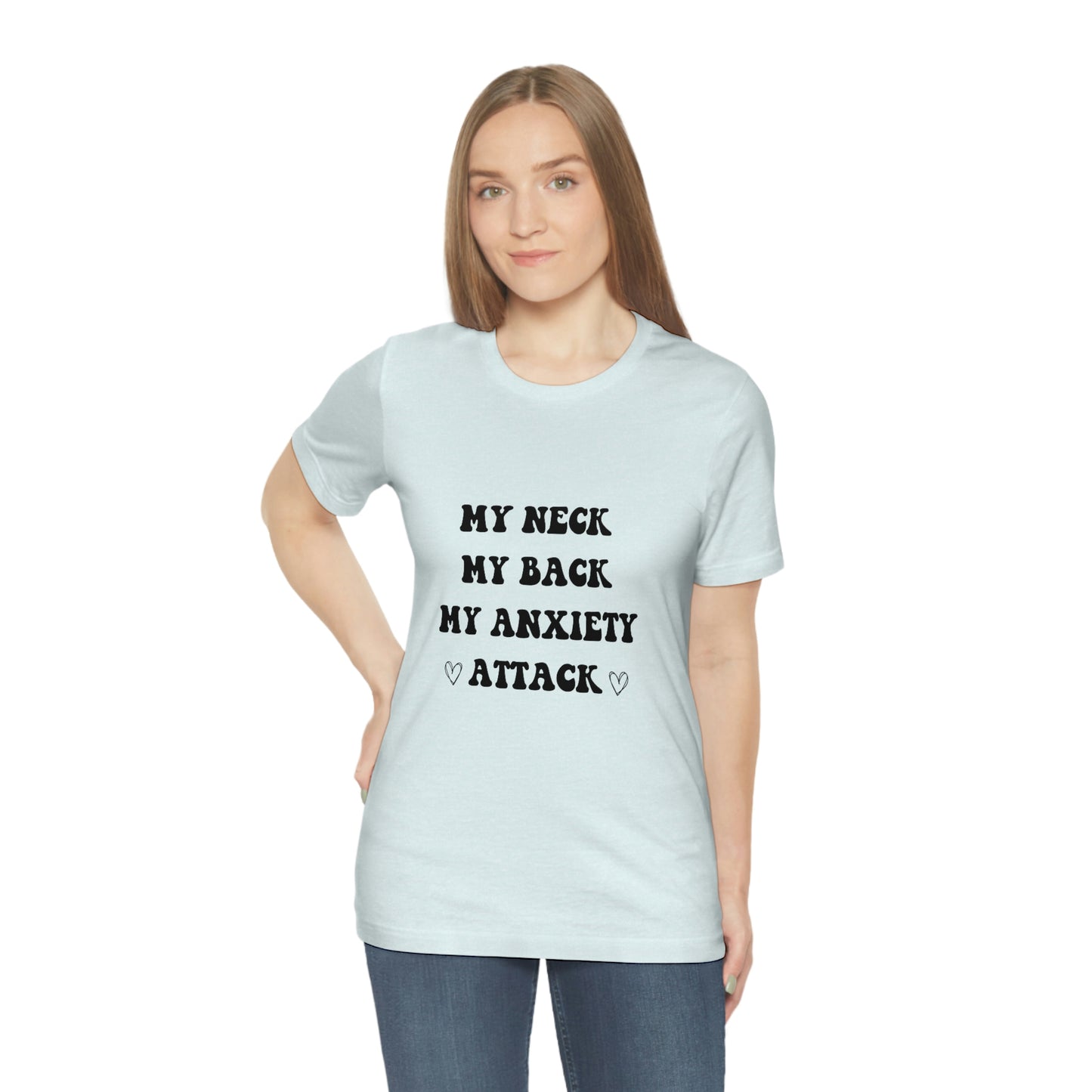 My neck my back my anxiety attack, anxious, ocd, funny tshit, gift for her, gift for him