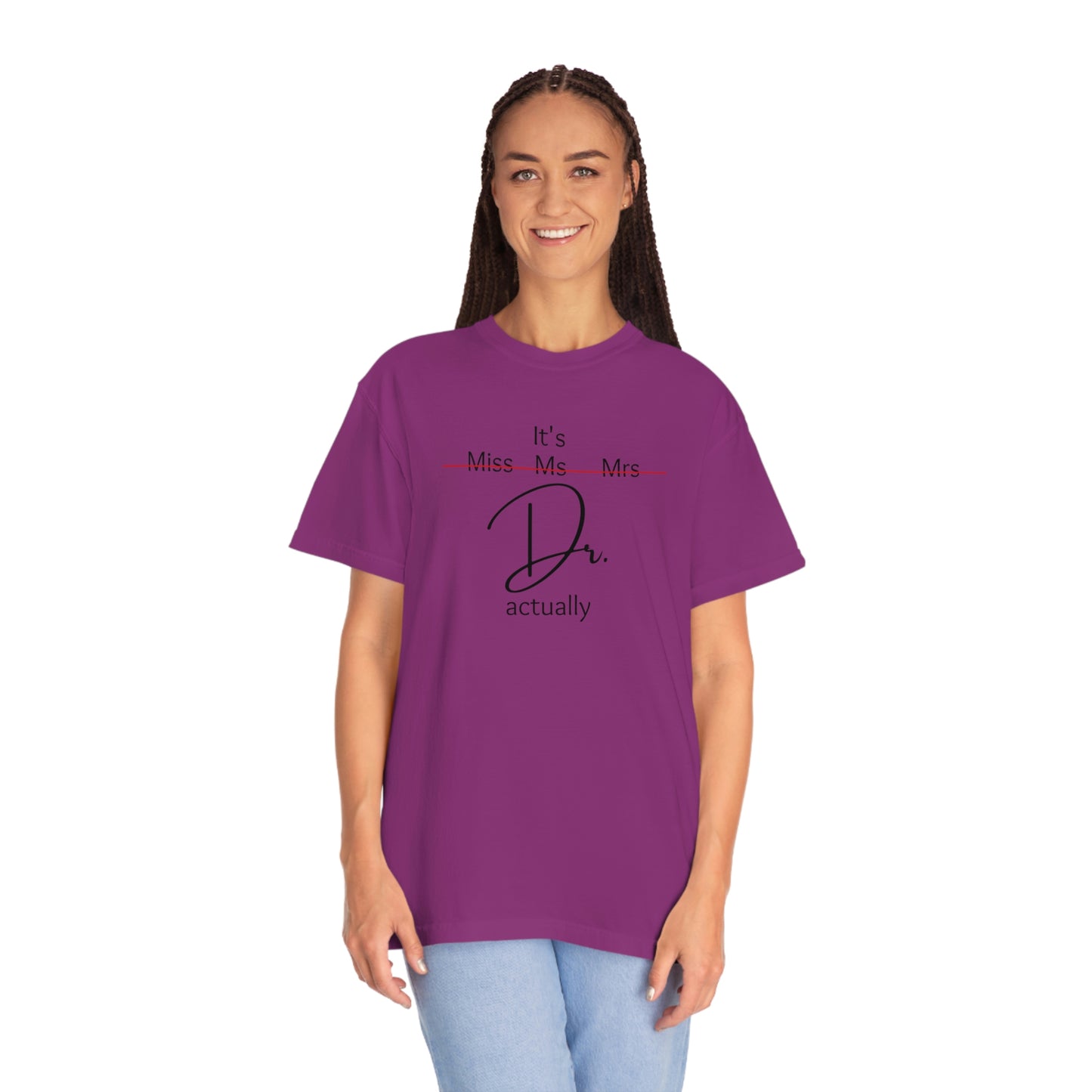 Comfort Color Its Doctor Actually T-Shirt, Doctor Gift