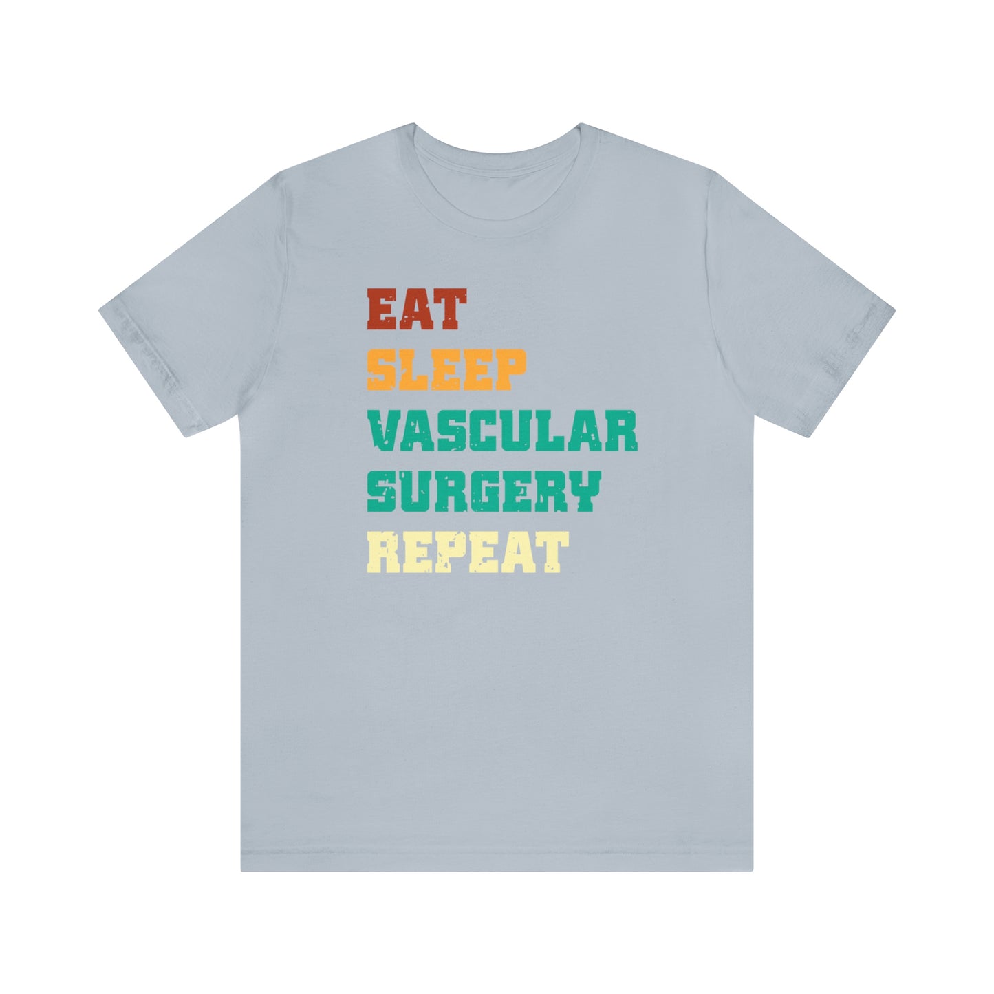 Eat Sleep Vascular Surgery Repeat, Unisex T-shirt, Mothers Day, Fathers Day, Doctor, Surgeon, Surgical Team Gift
