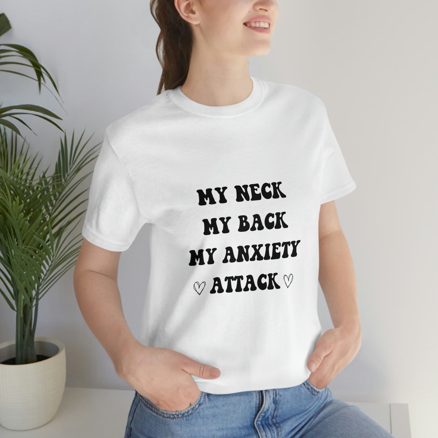 My neck my back my anxiety attack, anxious, ocd, funny tshit, gift for her, gift for him