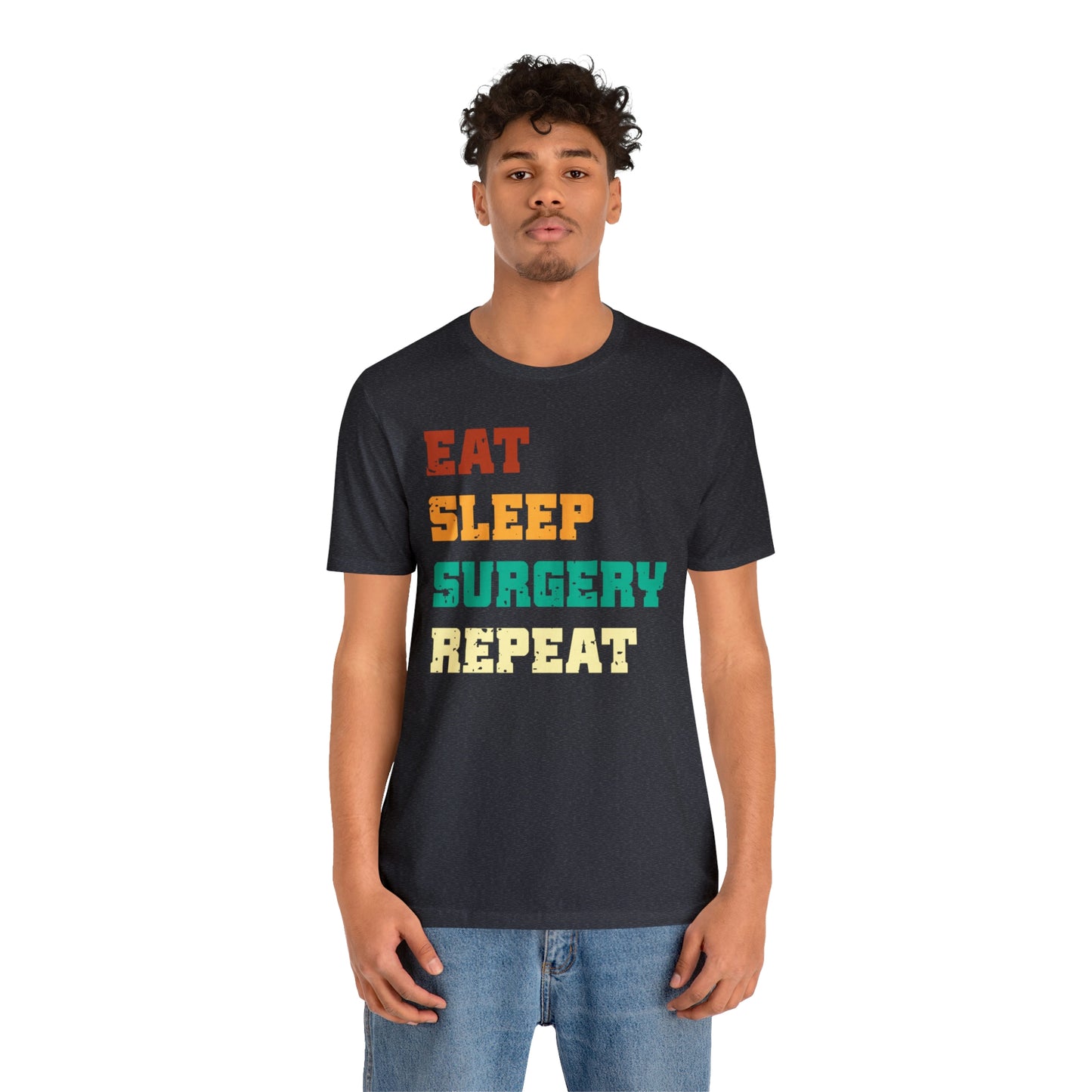 Eat Sleep Surgery Repeat, Unisex T-shirt, Mothers Day, Fathers Day, Doctor, Surgeon, Surgical Team Gift