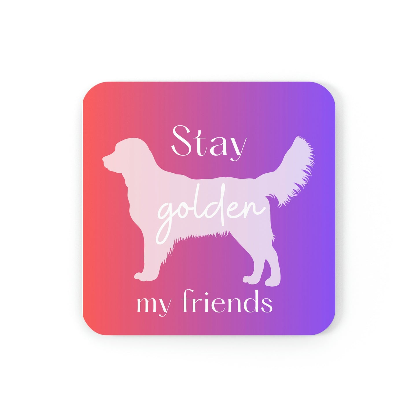 Stay Golden My Friends Cork Back Coaster (Red/Purple Ombre)