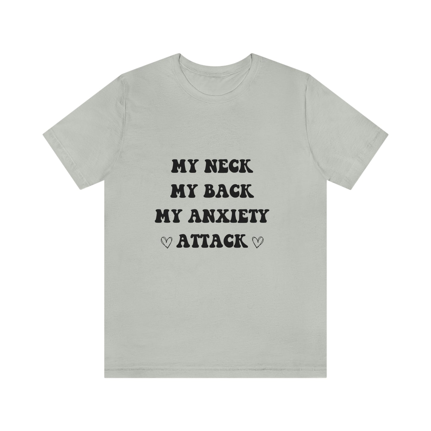 My neck my back my anxiety attack, anxious, ocd, funny tshit, gift for her, gift for him