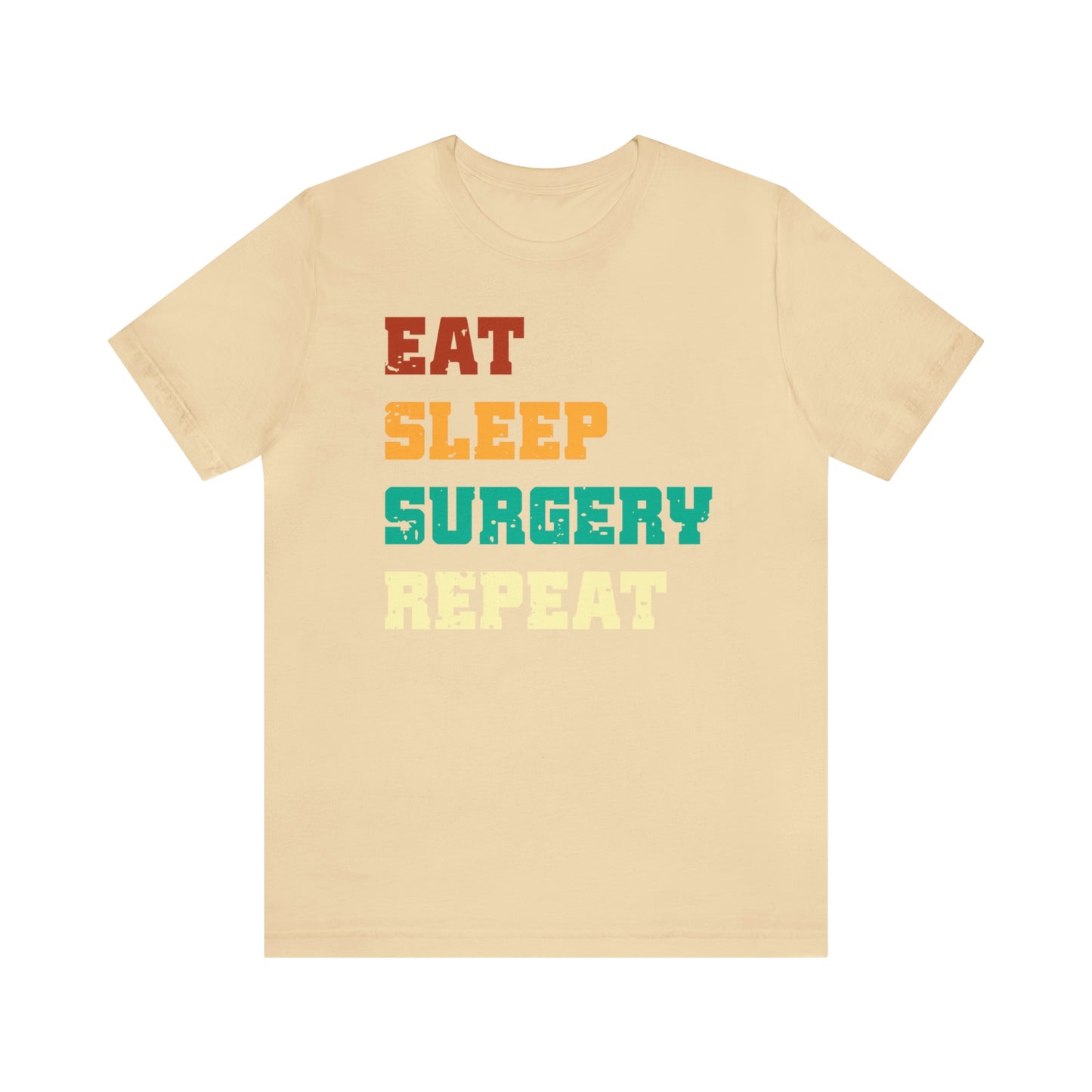 Eat Sleep Surgery Repeat, Unisex T-shirt, Mothers Day, Fathers Day, Doctor, Surgeon, Surgical Team Gift