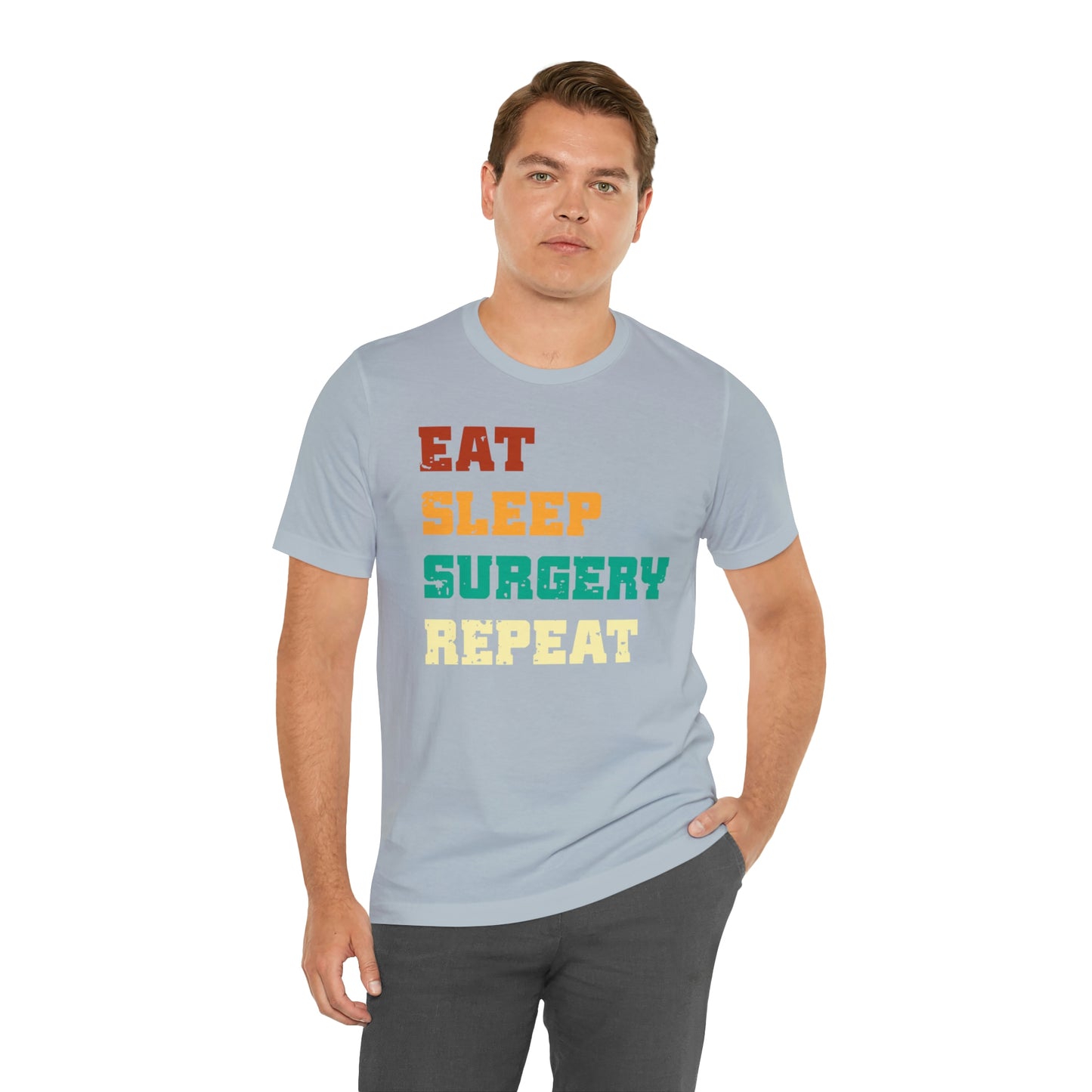 Eat Sleep Surgery Repeat, Unisex T-shirt, Mothers Day, Fathers Day, Doctor, Surgeon, Surgical Team Gift