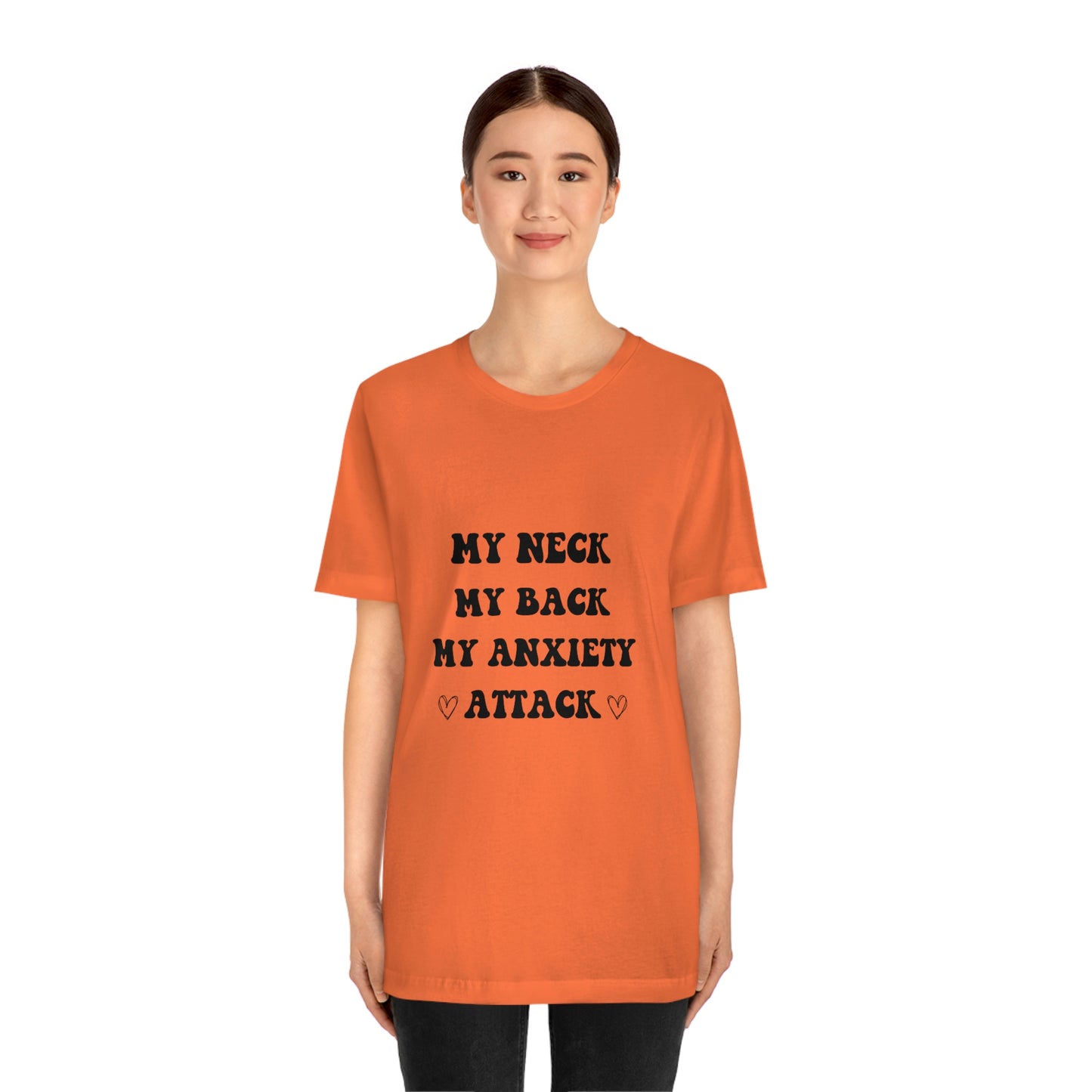 My neck my back my anxiety attack t-shirt