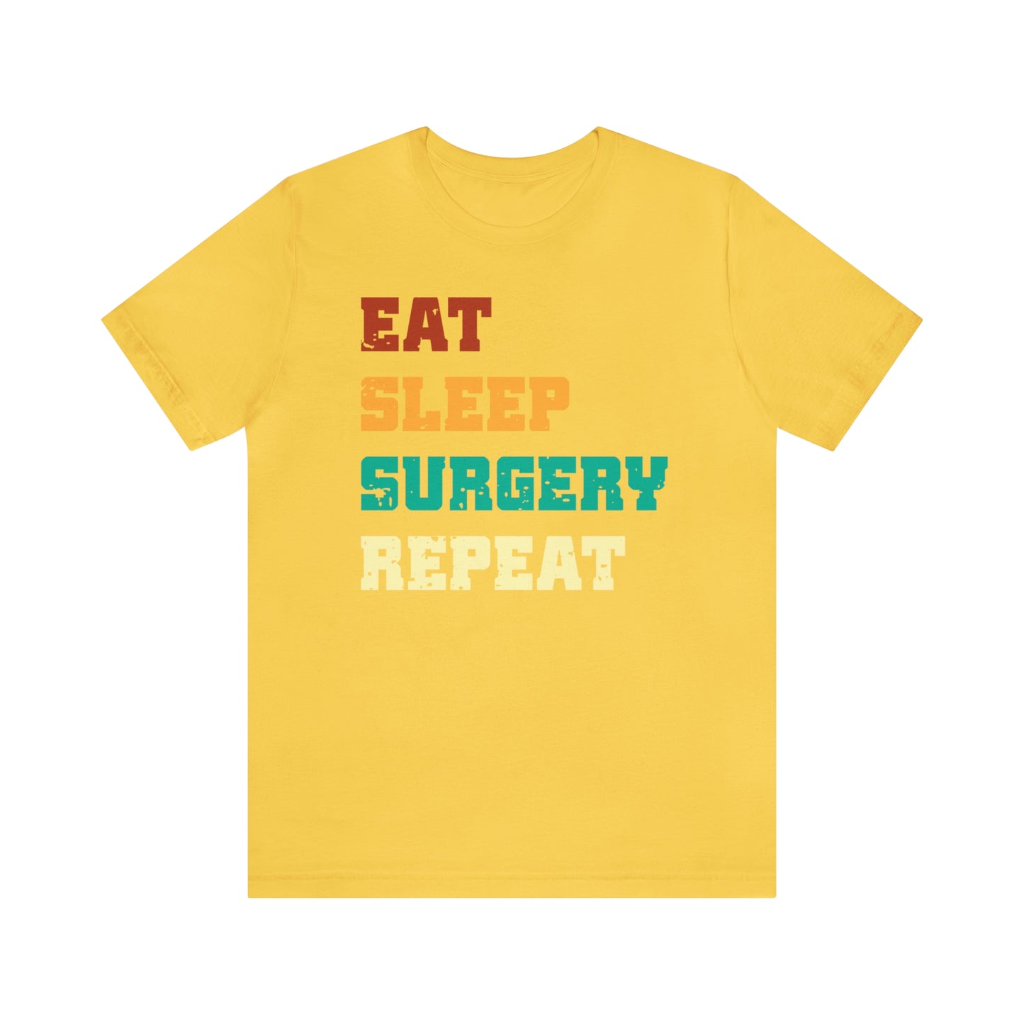 Eat Sleep Surgery Repeat, Unisex T-shirt, Mothers Day, Fathers Day, Doctor, Surgeon, Surgical Team Gift