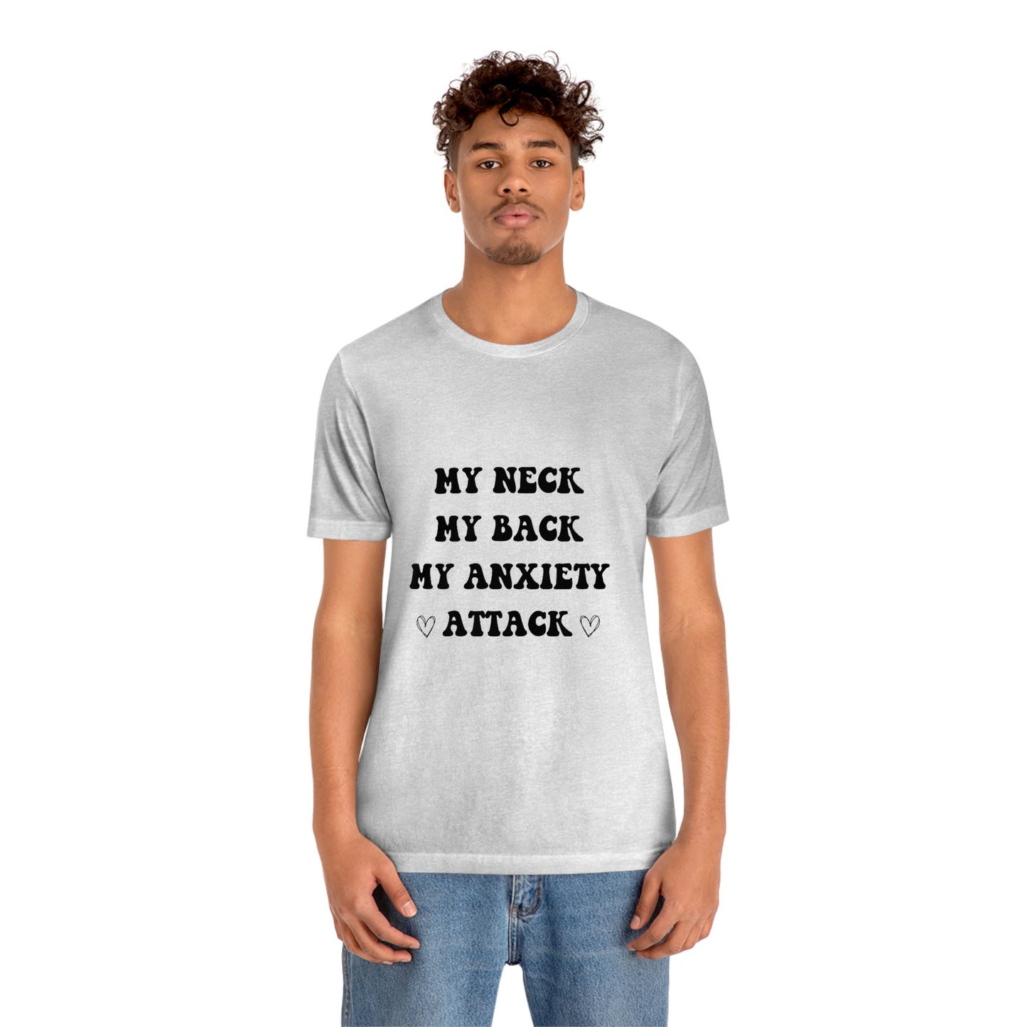 My neck my back my anxiety attack t-shirt