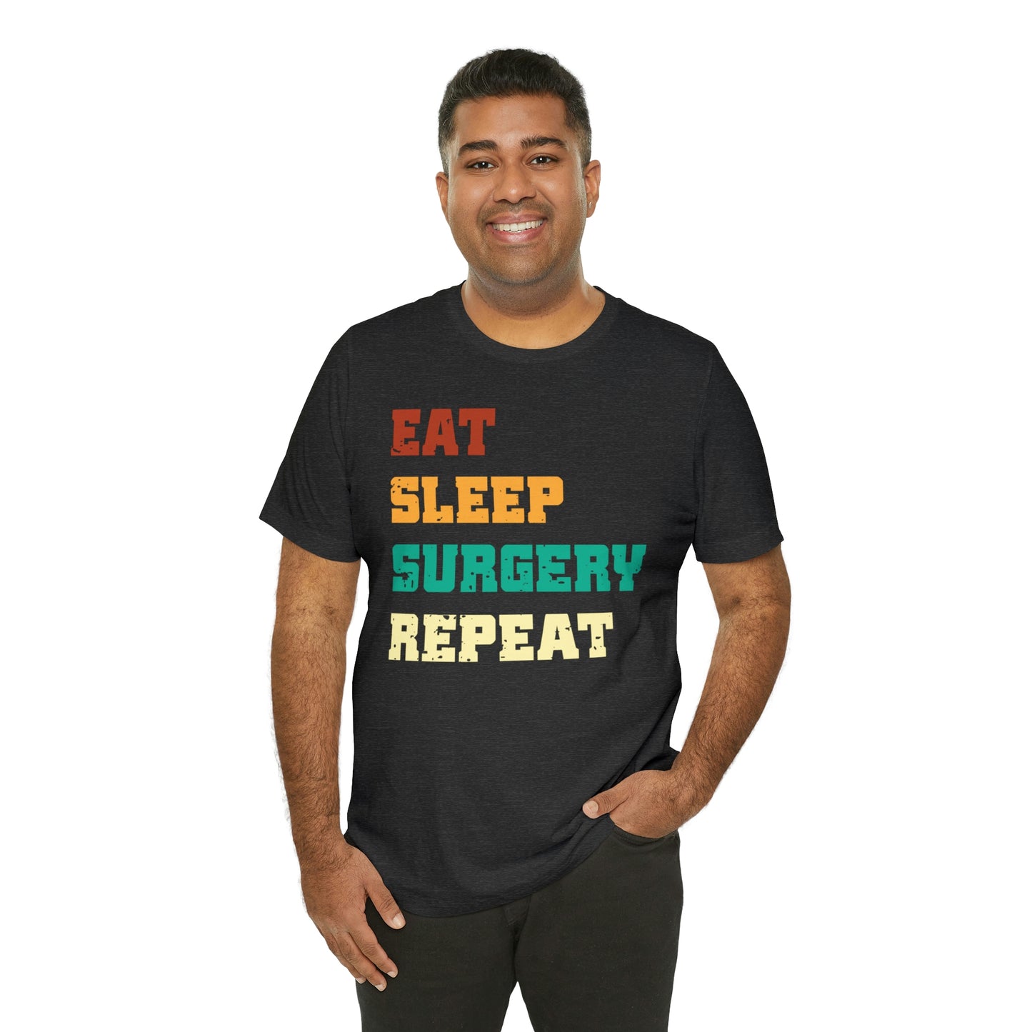 Eat Sleep Surgery Repeat, Unisex T-shirt, Mothers Day, Fathers Day, Doctor, Surgeon, Surgical Team Gift