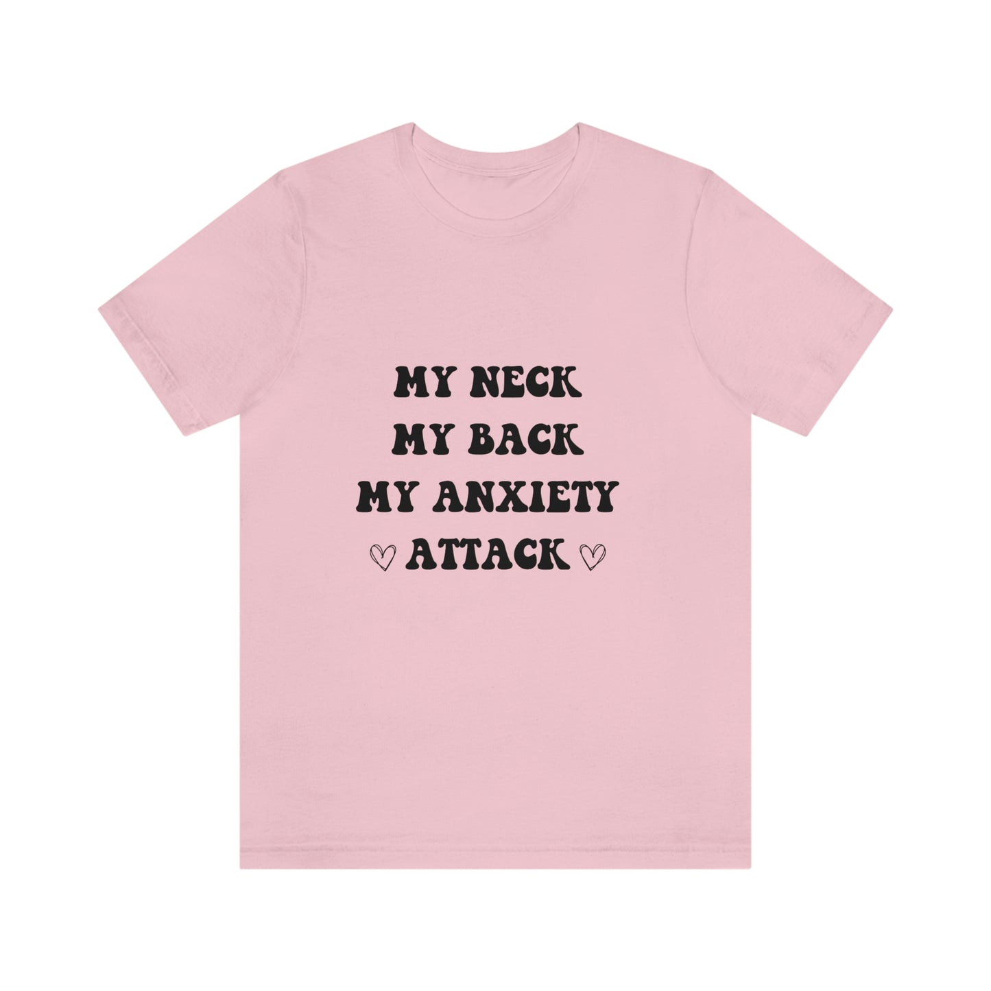 My neck my back my anxiety attack, anxious, ocd, funny tshit, gift for her, gift for him