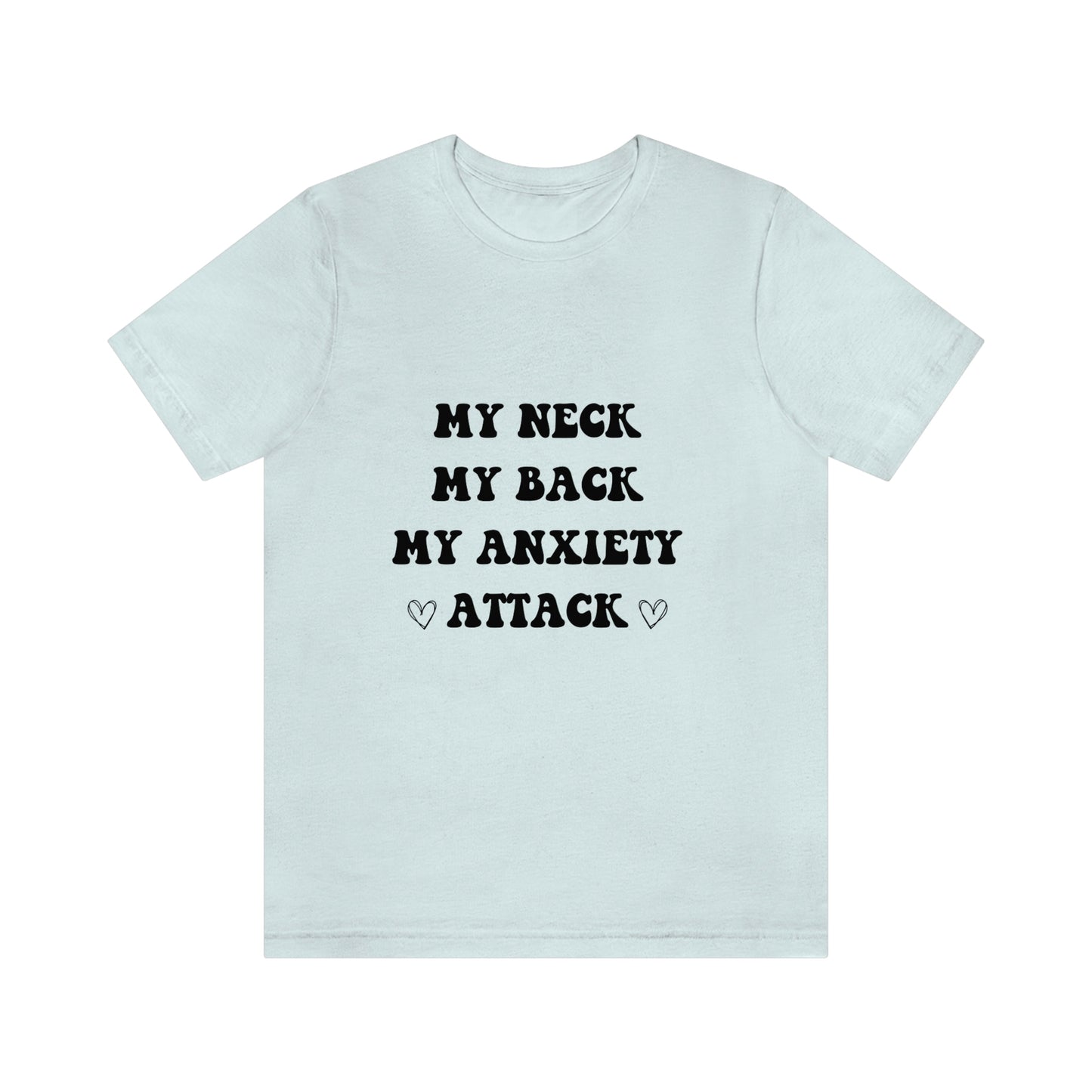 My neck my back my anxiety attack, anxious, ocd, funny tshit, gift for her, gift for him