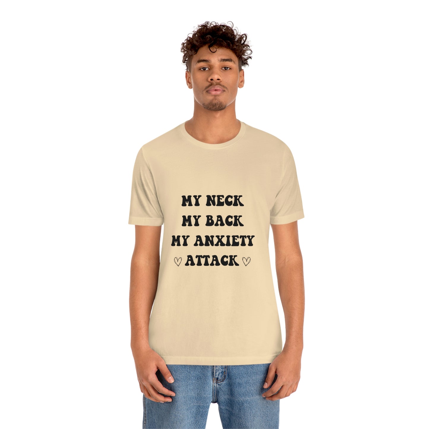 My neck my back my anxiety attack t-shirt