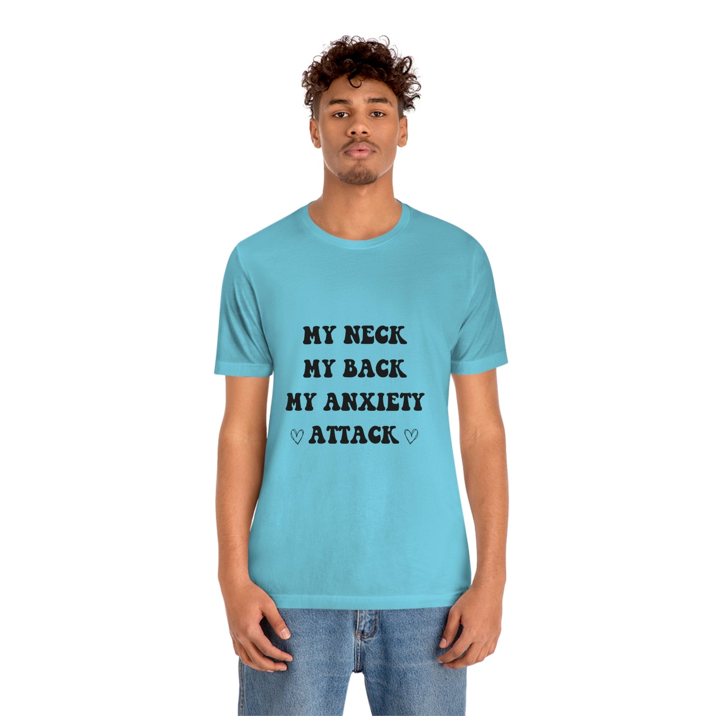 My neck my back my anxiety attack t-shirt