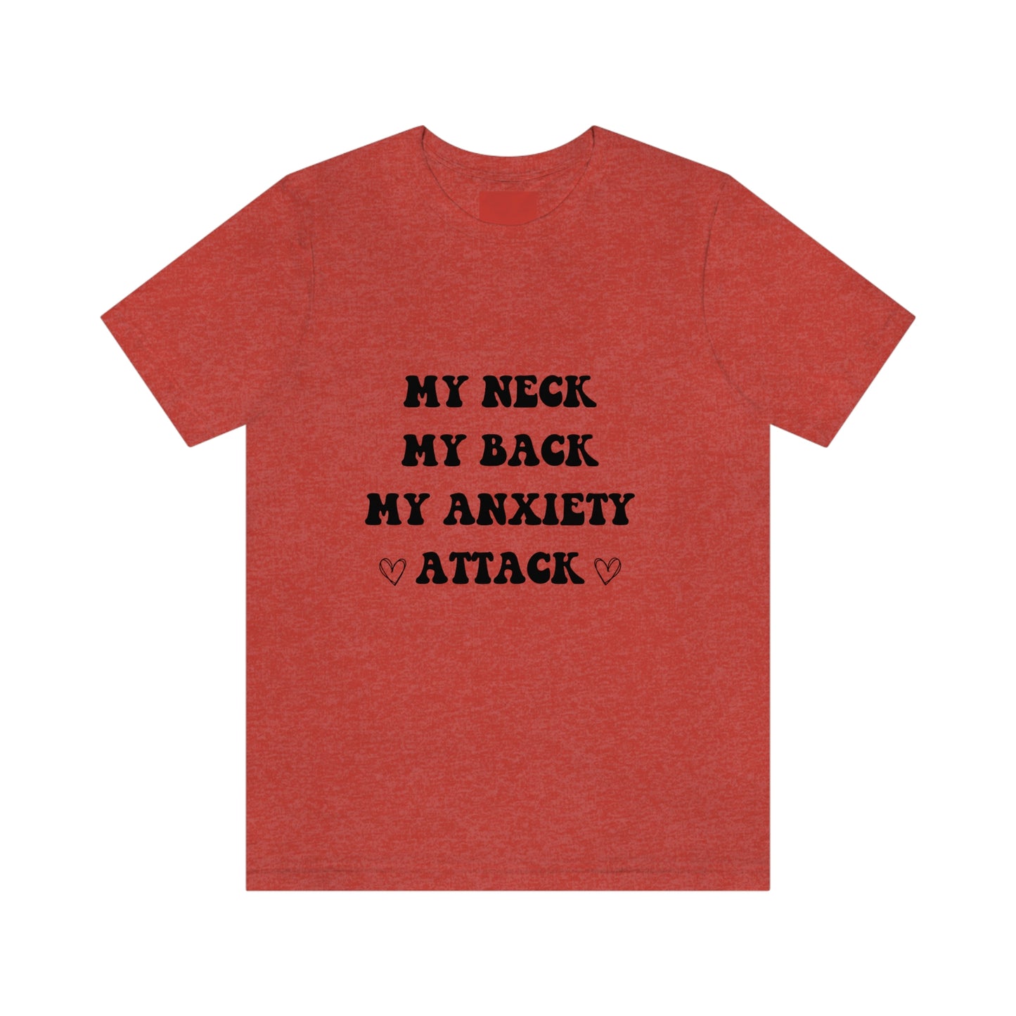 My neck my back my anxiety attack, anxious, ocd, funny tshit, gift for her, gift for him