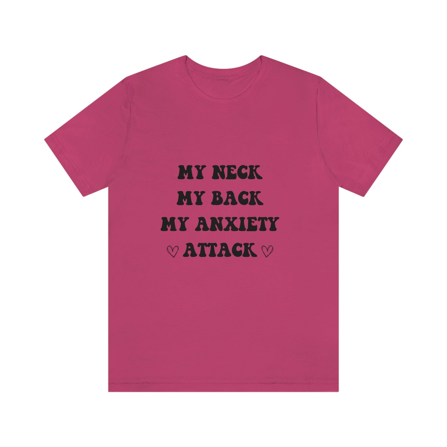 My neck my back my anxiety attack, anxious, ocd, funny tshit, gift for her, gift for him