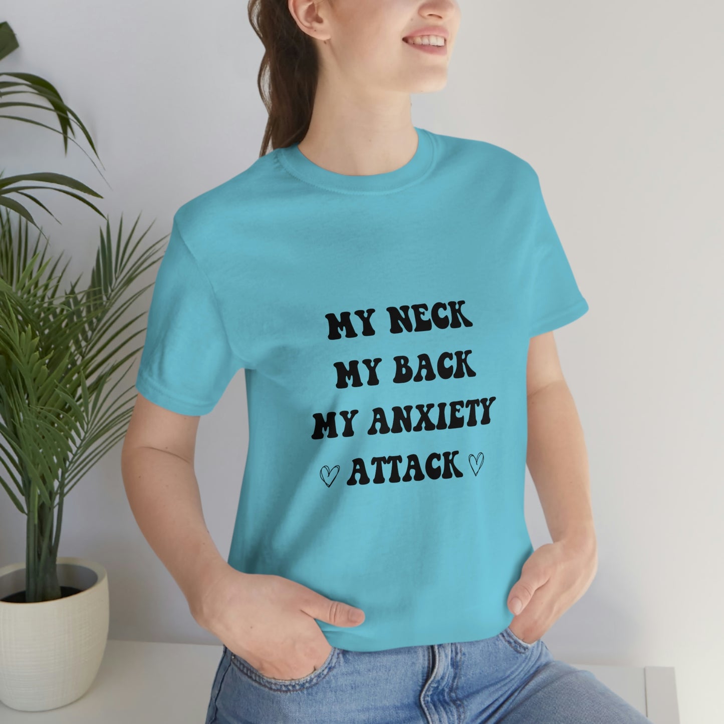 My neck my back my anxiety attack, anxious, ocd, funny tshit, gift for her, gift for him