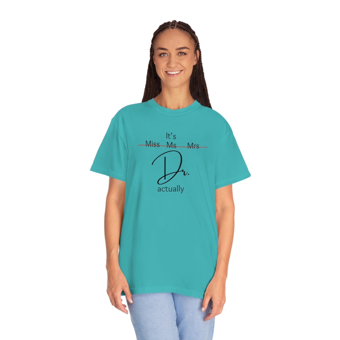 Comfort Color Its Doctor Actually T-Shirt, Doctor Gift