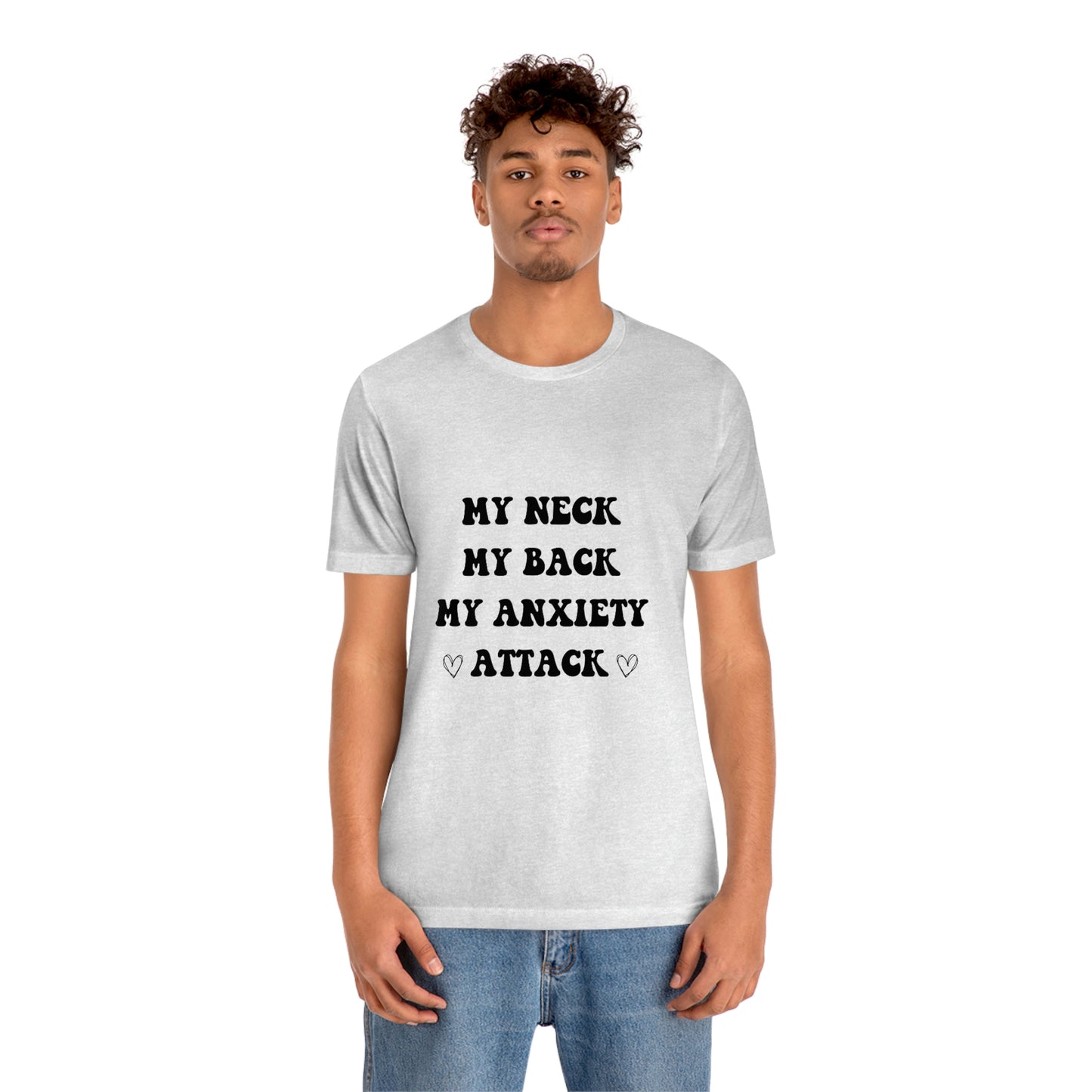 My neck my back my anxiety attack, anxious, ocd, funny tshit, gift for her, gift for him