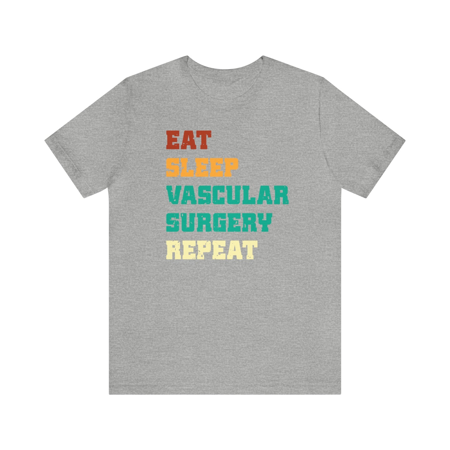 Eat Sleep Vascular Surgery Repeat, Unisex T-shirt, Mothers Day, Fathers Day, Doctor, Surgeon, Surgical Team Gift