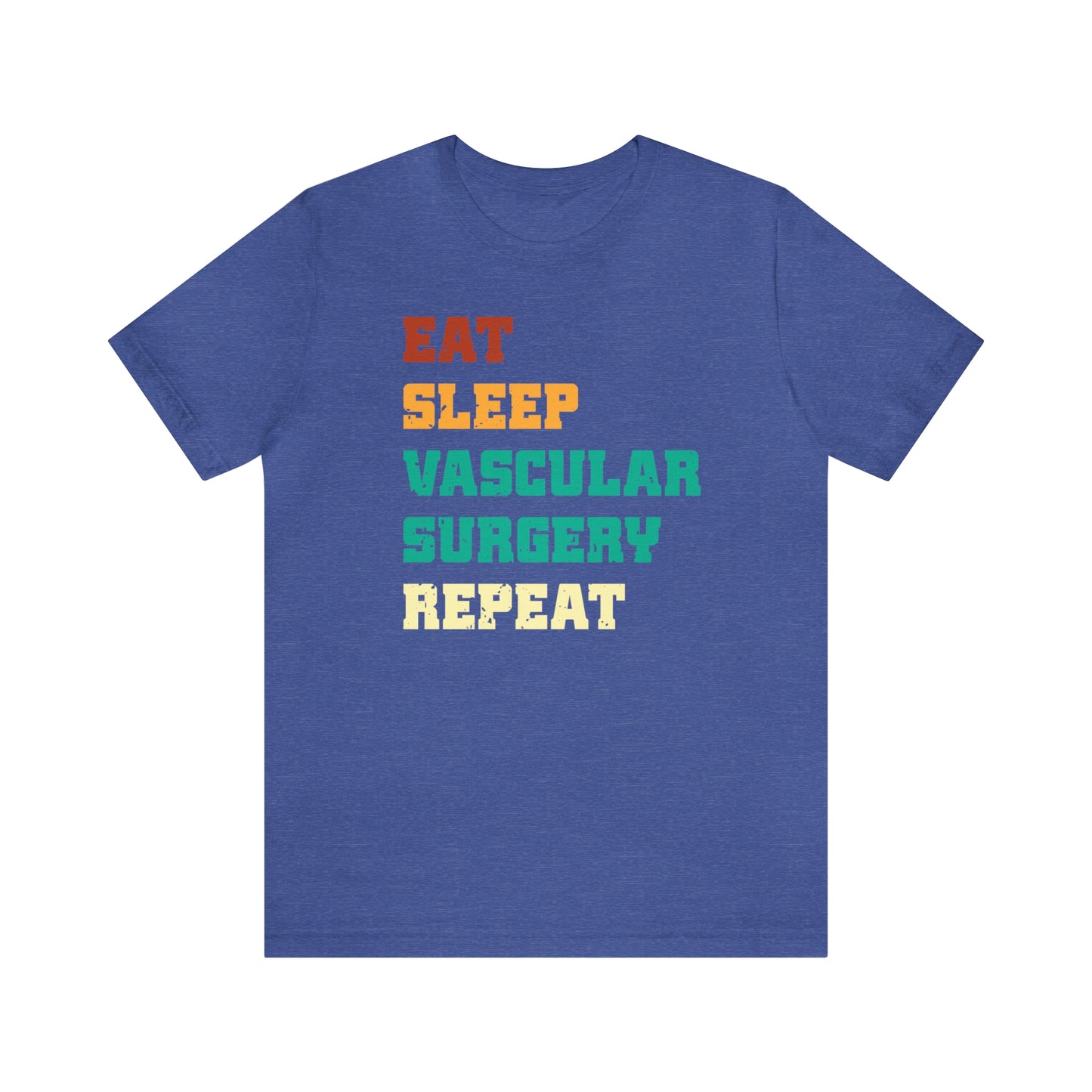 Eat Sleep Vascular Surgery Repeat, Unisex T-shirt, Mothers Day, Fathers Day, Doctor, Surgeon, Surgical Team Gift