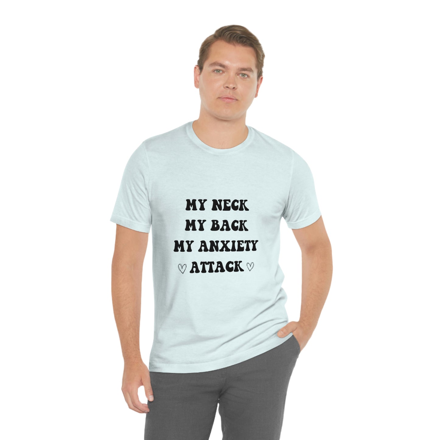 My neck my back my anxiety attack t-shirt