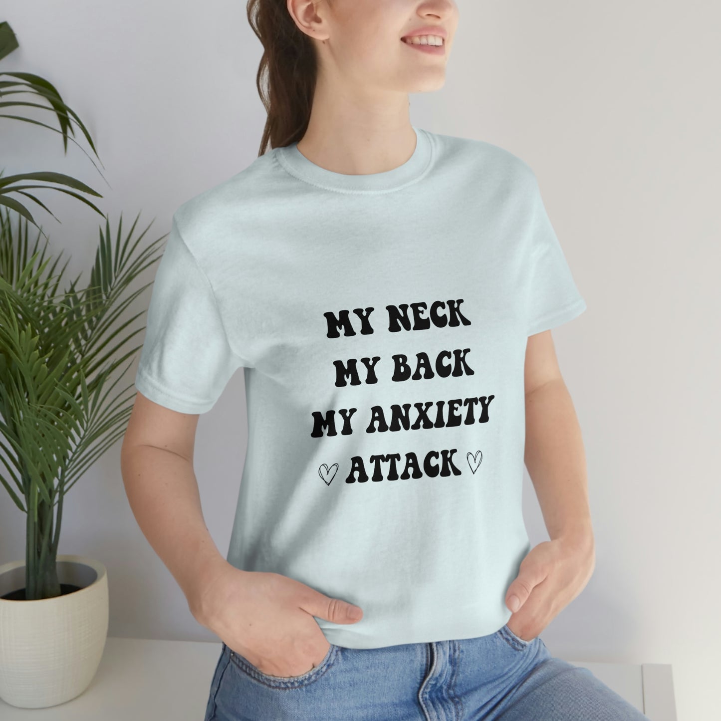 My neck my back my anxiety attack t-shirt