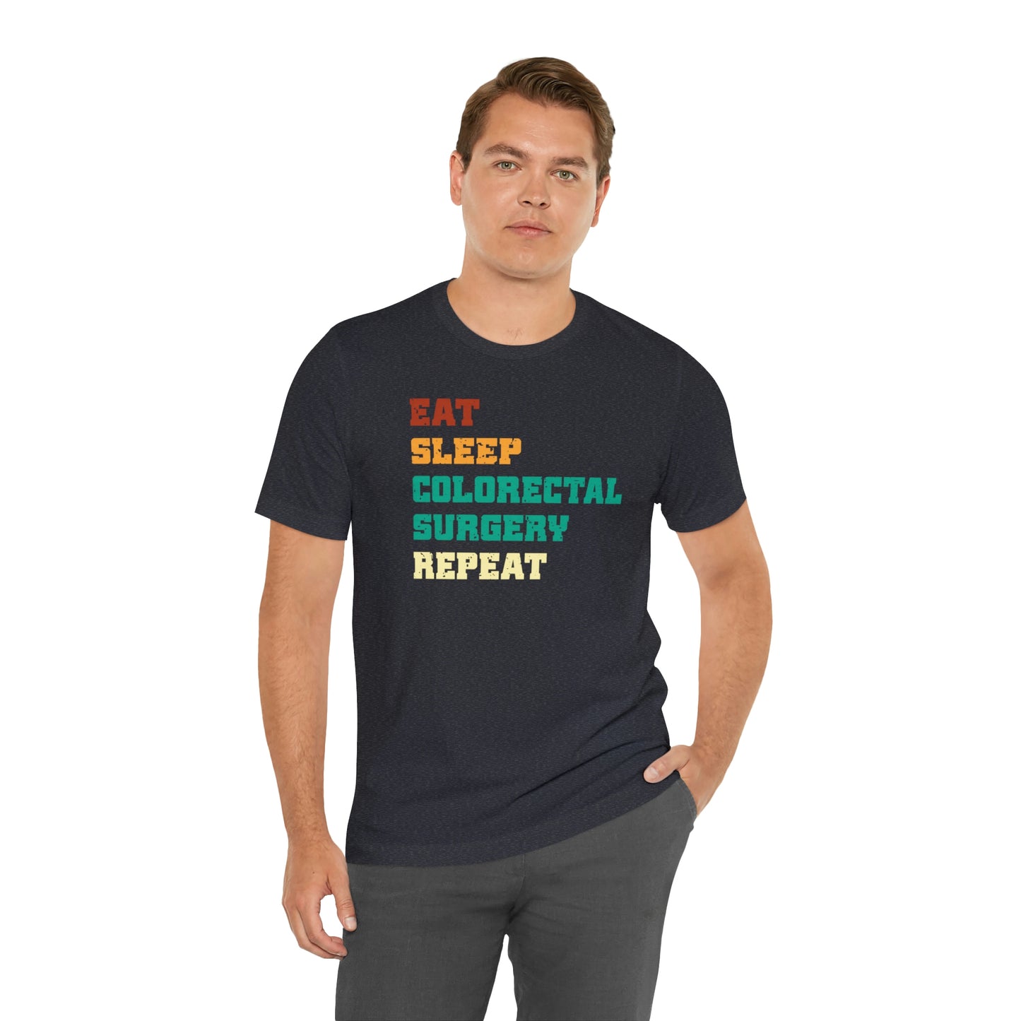 Eat Sleep Colorectal Surgery Repeat, Unisex T-shirt, Mothers Day, Fathers Day, Doctor, Surgeon, Surgical Team Gift