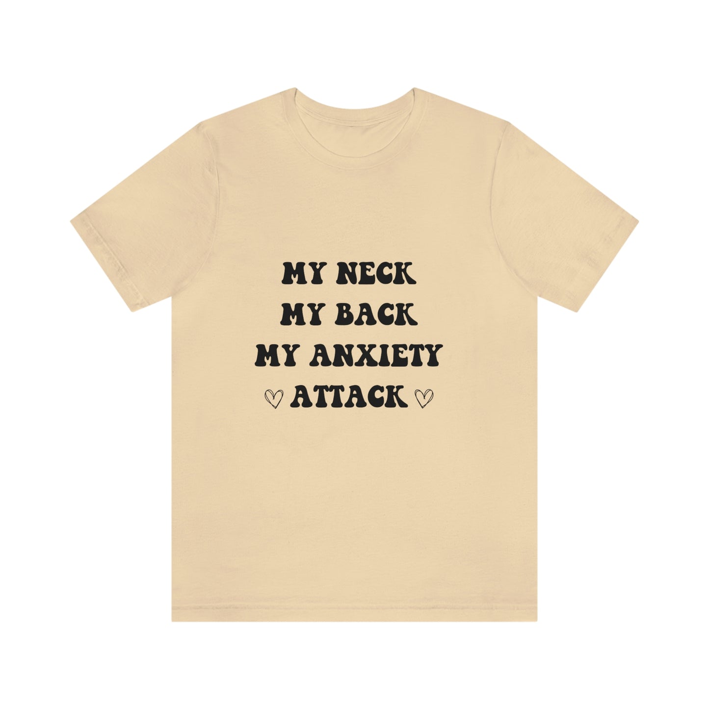 My neck my back my anxiety attack, anxious, ocd, funny tshit, gift for her, gift for him