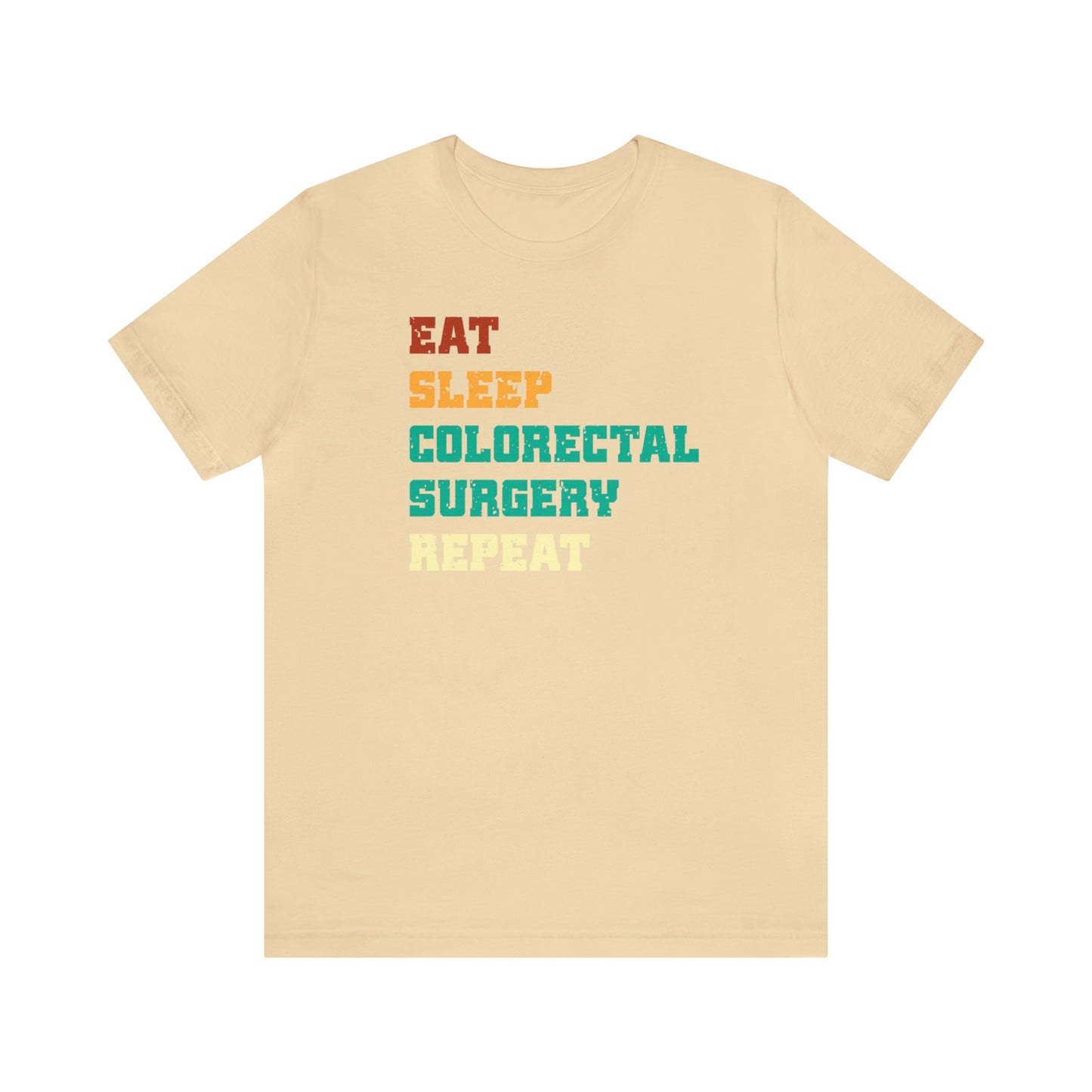 Eat Sleep Colorectal Surgery Repeat, Unisex T-shirt, Mothers Day, Fathers Day, Doctor, Surgeon, Surgical Team Gift