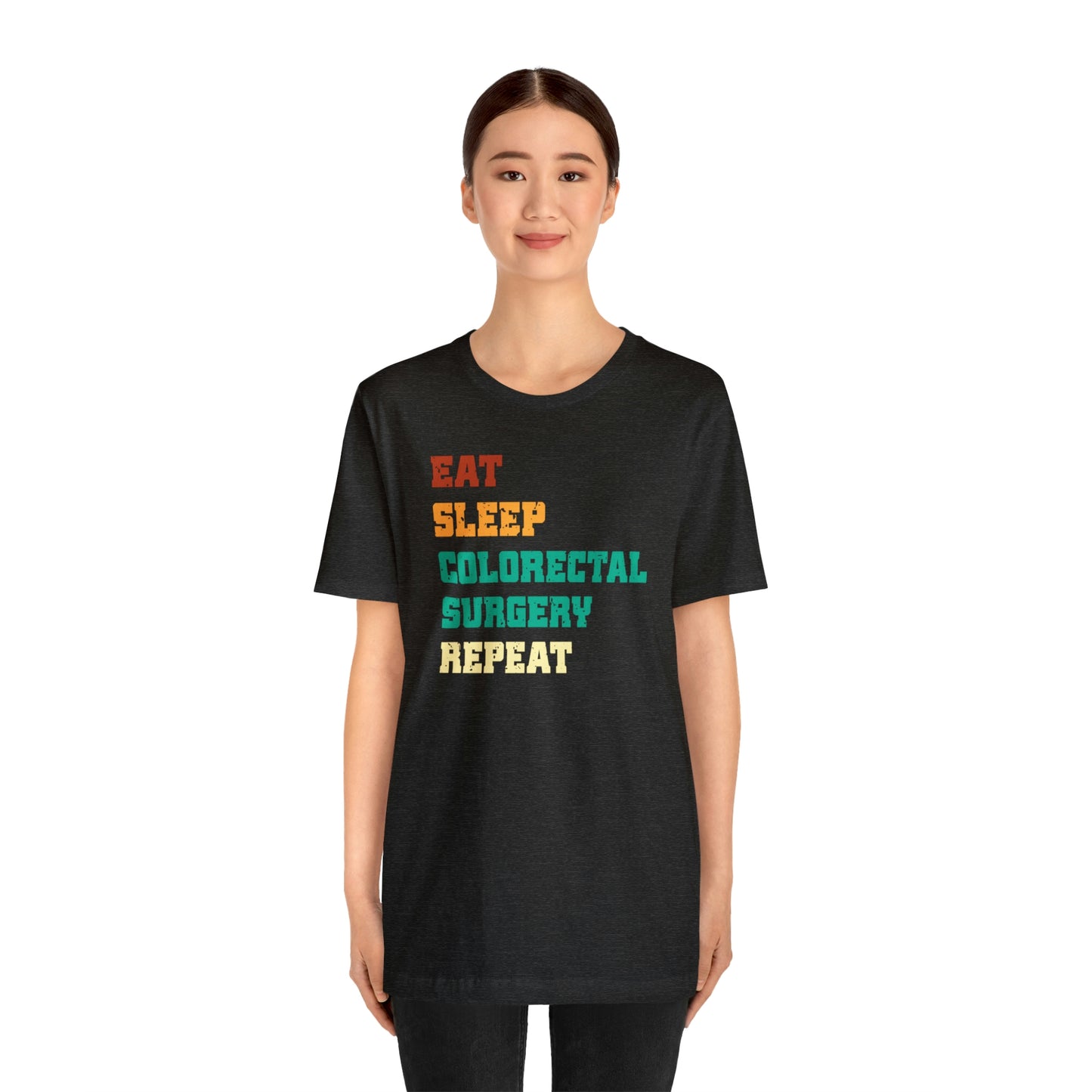 Eat Sleep Colorectal Surgery Repeat, Unisex T-shirt, Mothers Day, Fathers Day, Doctor, Surgeon, Surgical Team Gift