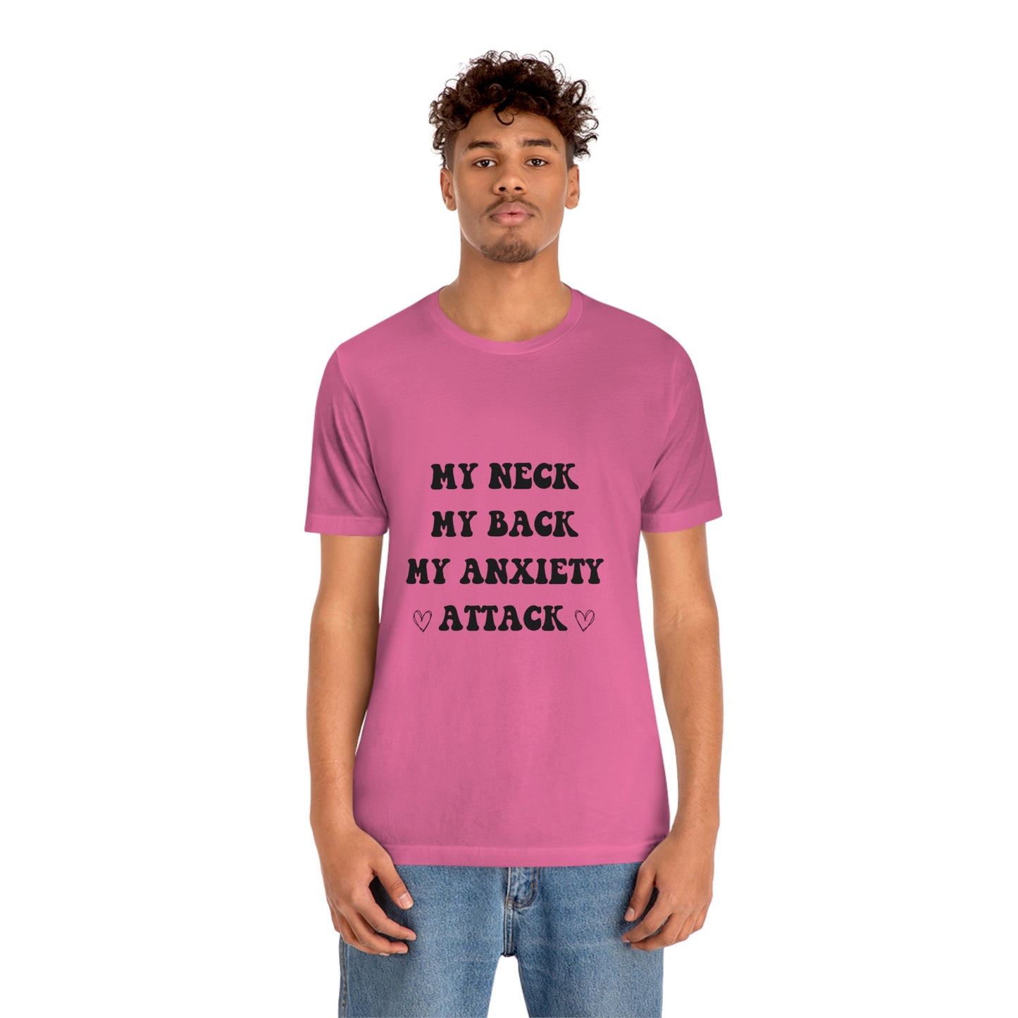 My neck my back my anxiety attack t-shirt