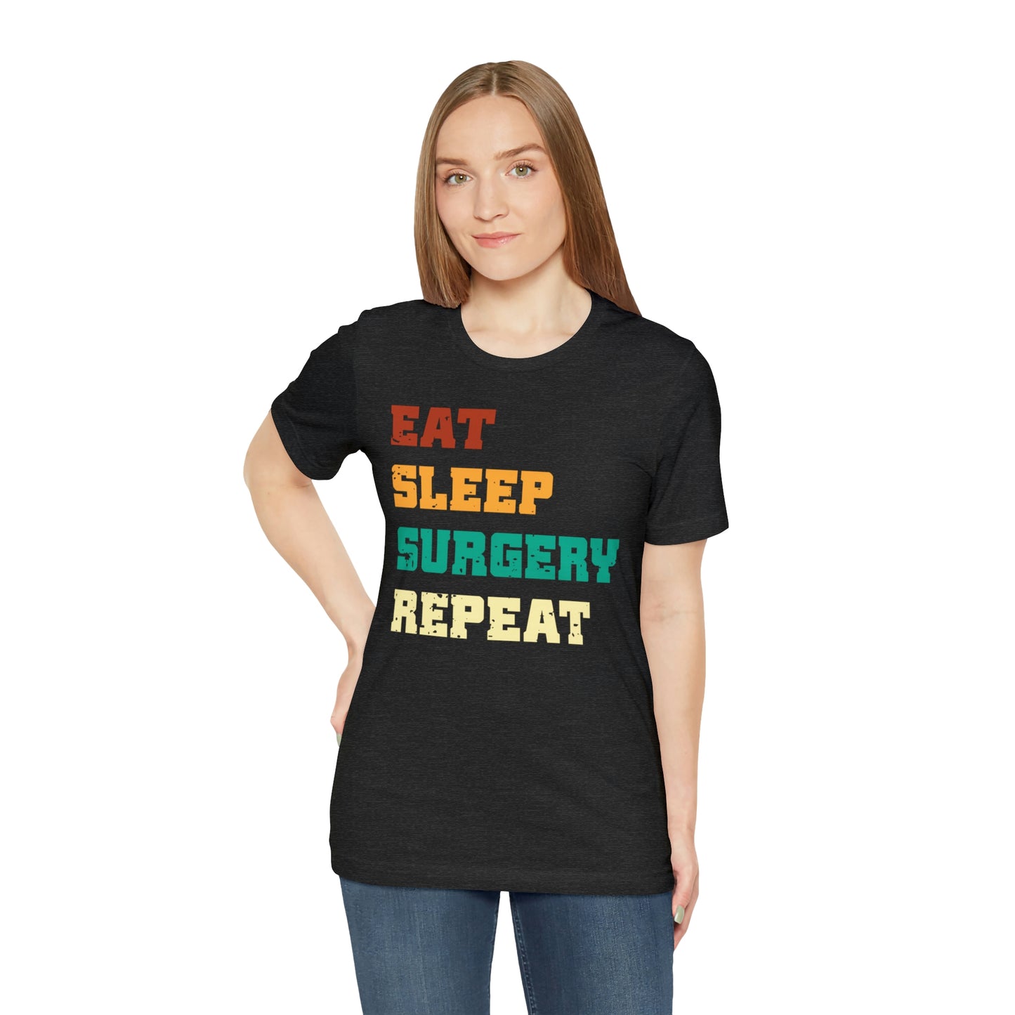 Eat Sleep Surgery Repeat, Unisex T-shirt, Mothers Day, Fathers Day, Doctor, Surgeon, Surgical Team Gift