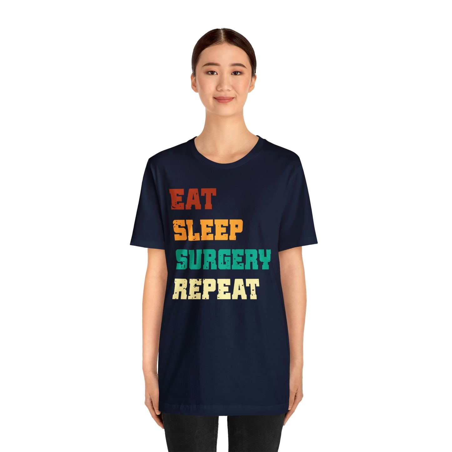 Eat Sleep Surgery Repeat, Unisex T-shirt, Mothers Day, Fathers Day, Doctor, Surgeon, Surgical Team Gift