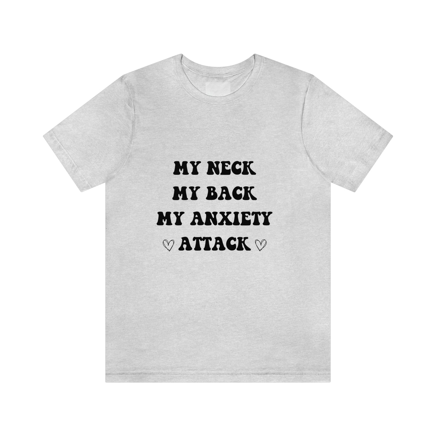 My neck my back my anxiety attack, anxious, ocd, funny tshit, gift for her, gift for him