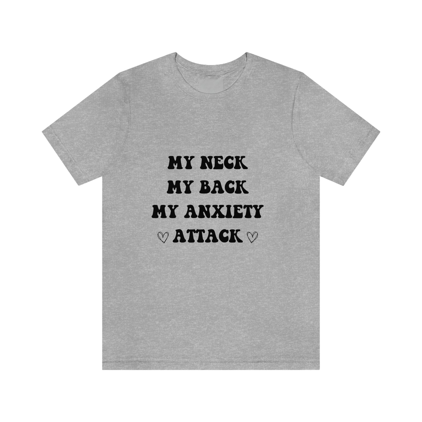 My neck my back my anxiety attack, anxious, ocd, funny tshit, gift for her, gift for him