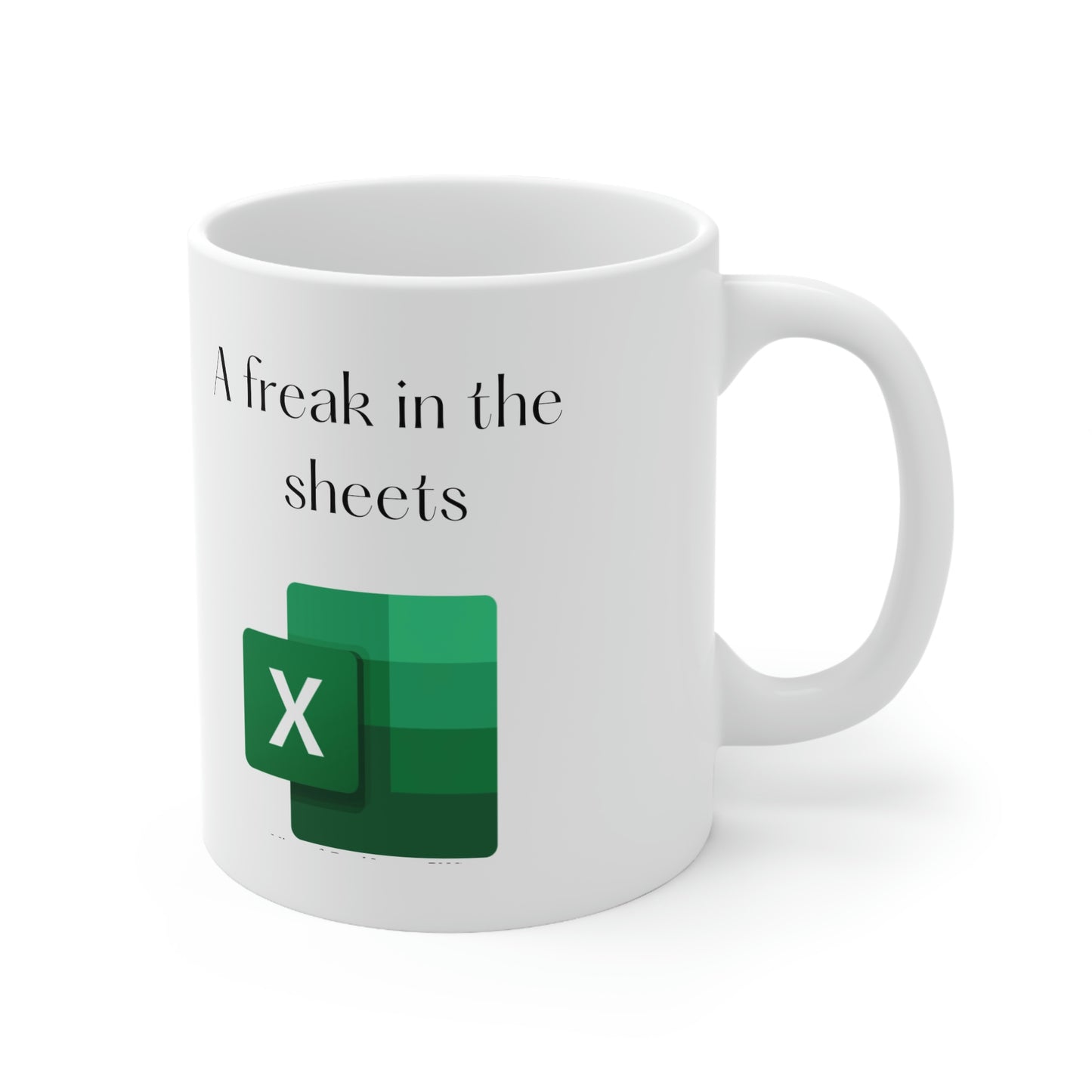 A freak in the Spreadsheets Coffee Mug, Coffee, Tea, Gifts 11oz