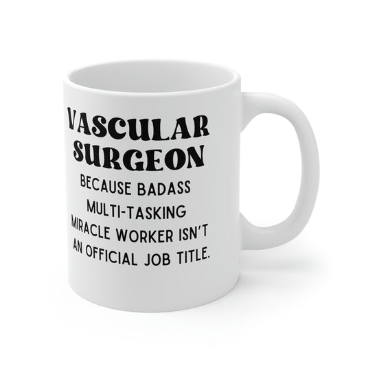 Vascular Surgeon Mug, Coffee Mug, Coffee, Tea, Gift 11oz