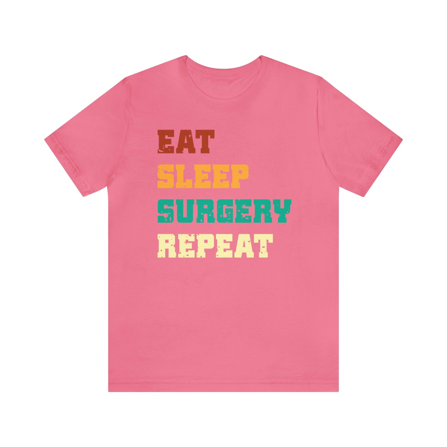 Eat Sleep Surgery Repeat, Unisex T-shirt, Mothers Day, Fathers Day, Doctor, Surgeon, Surgical Team Gift