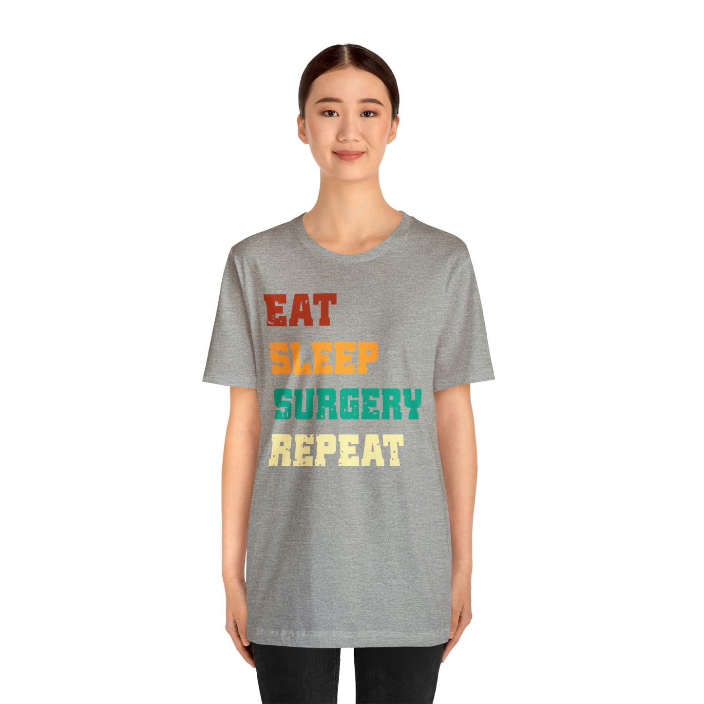 Eat Sleep Surgery Repeat, Unisex T-shirt, Mothers Day, Fathers Day, Doctor, Surgeon, Surgical Team Gift