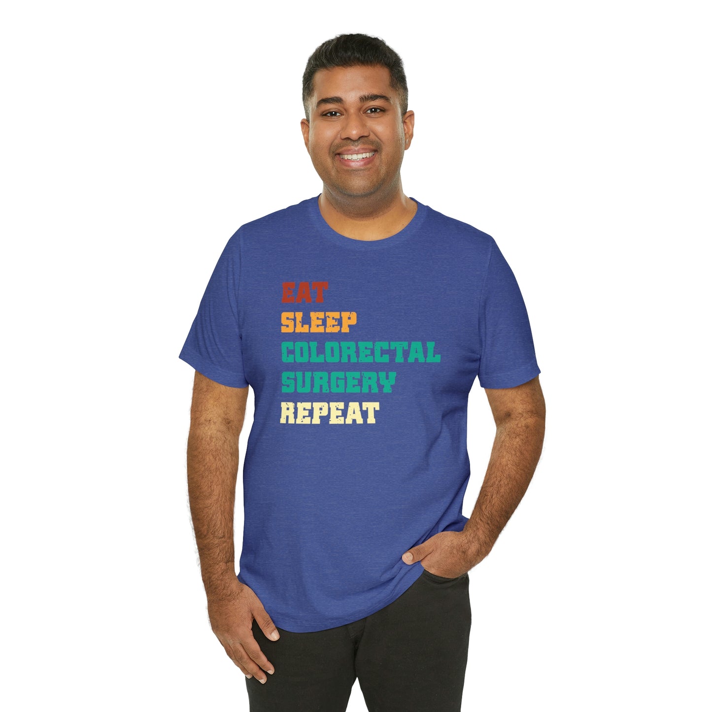 Eat Sleep Colorectal Surgery Repeat, Unisex T-shirt, Mothers Day, Fathers Day, Doctor, Surgeon, Surgical Team Gift