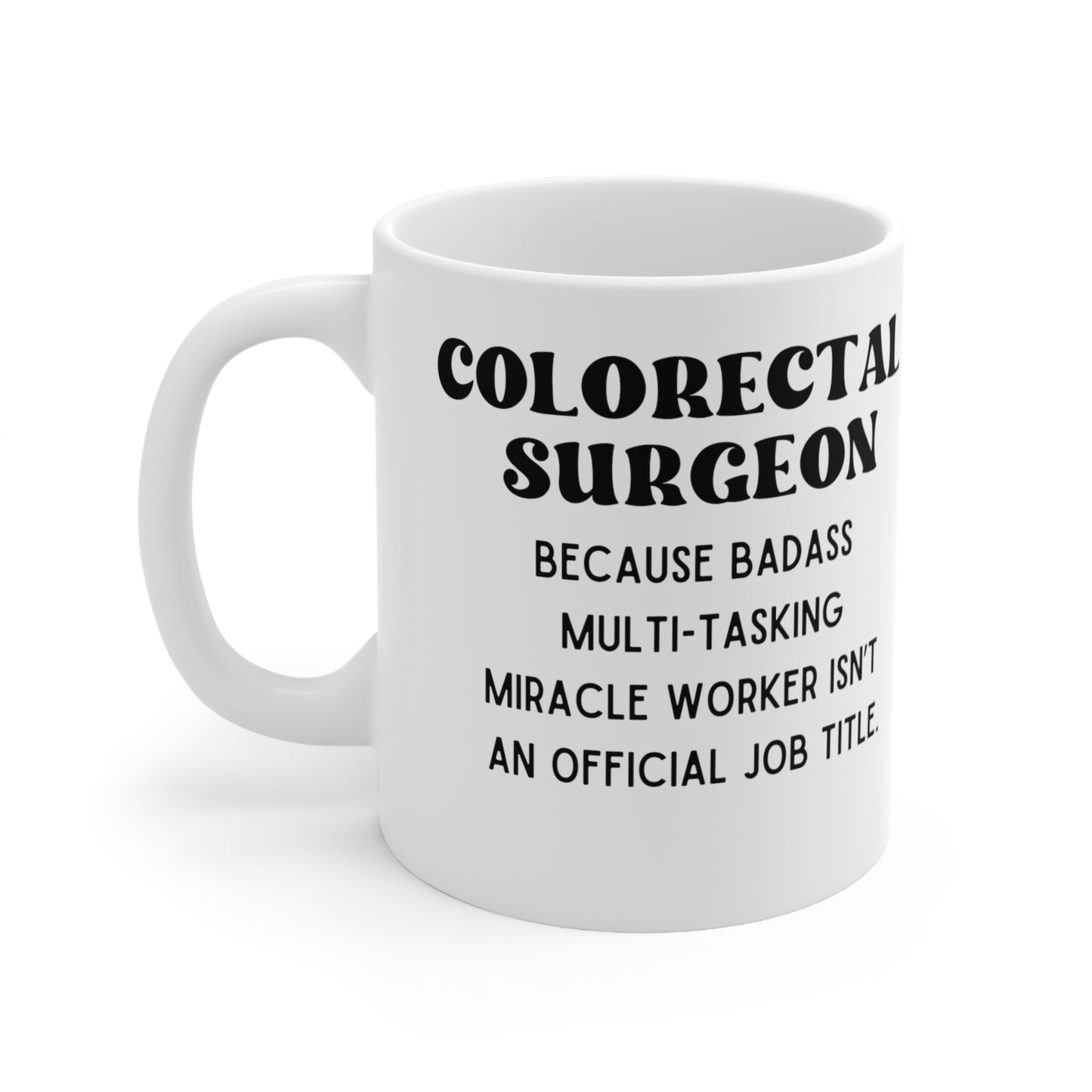 Colorectal Surgeon Mug, Coffee Mug Gift Coffee, Tea, Gifts 11oz