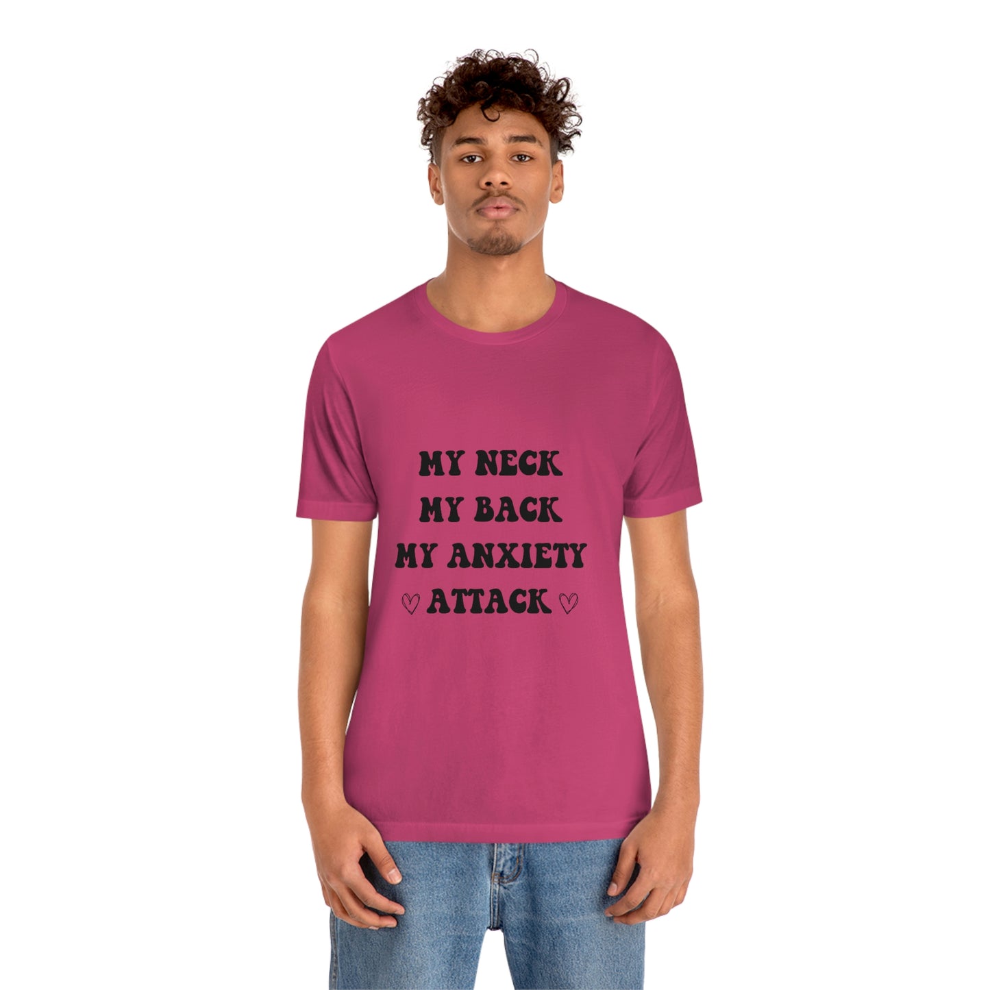 My neck my back my anxiety attack t-shirt