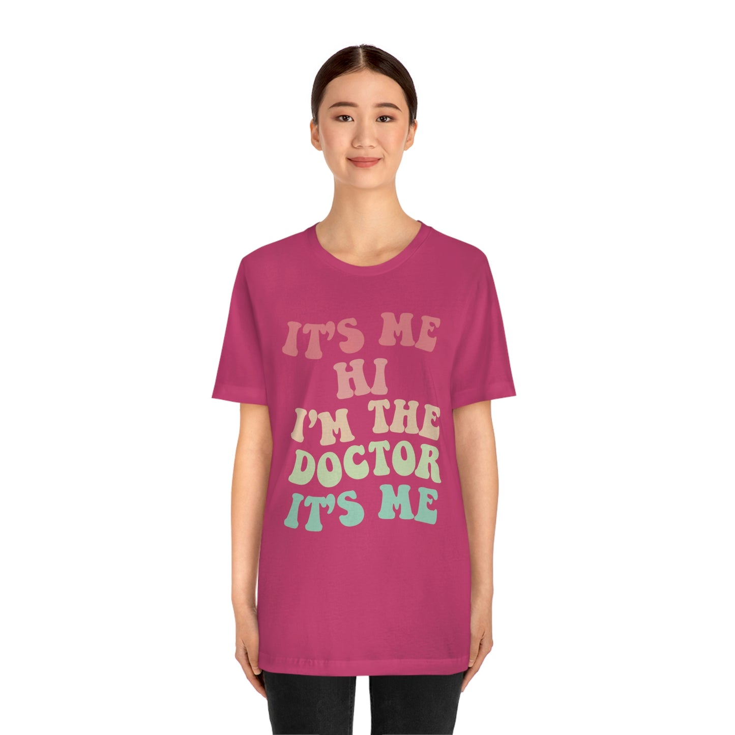 Funny Trending Shirt, Its Me Hi Im the Doctor Its Me Tshirt, Taylor Swiftie, T-shirt, Funny Sayings Shirt, Doctor, Healthcare