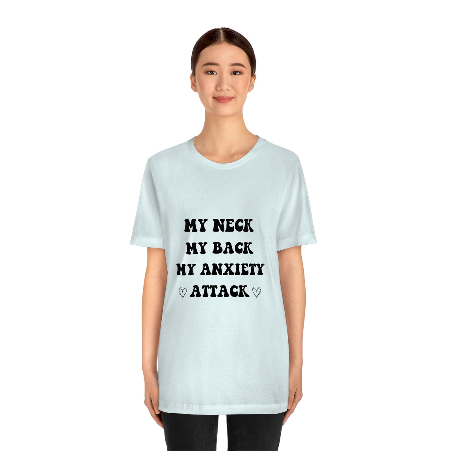 My neck my back my anxiety attack t-shirt