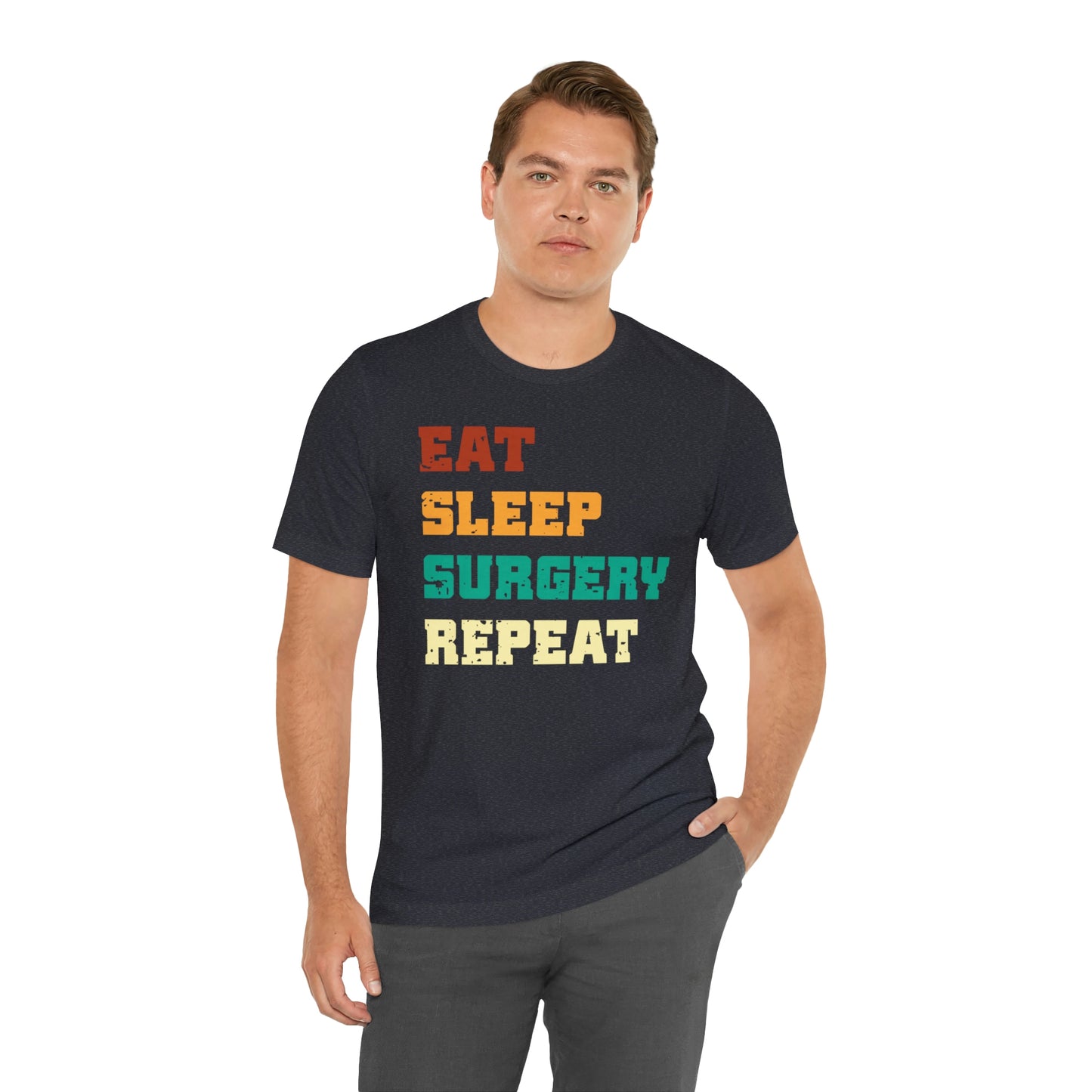 Eat Sleep Surgery Repeat, Unisex T-shirt, Mothers Day, Fathers Day, Doctor, Surgeon, Surgical Team Gift